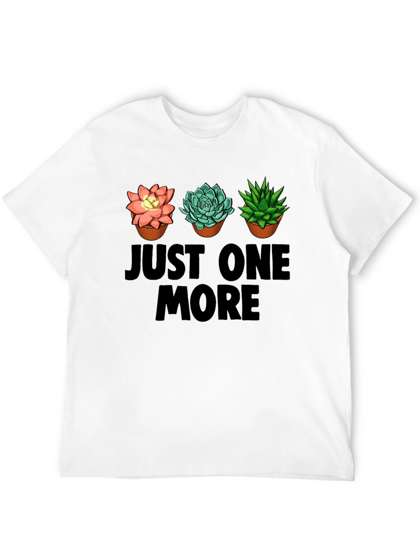Just One More Succulent T-Shirt