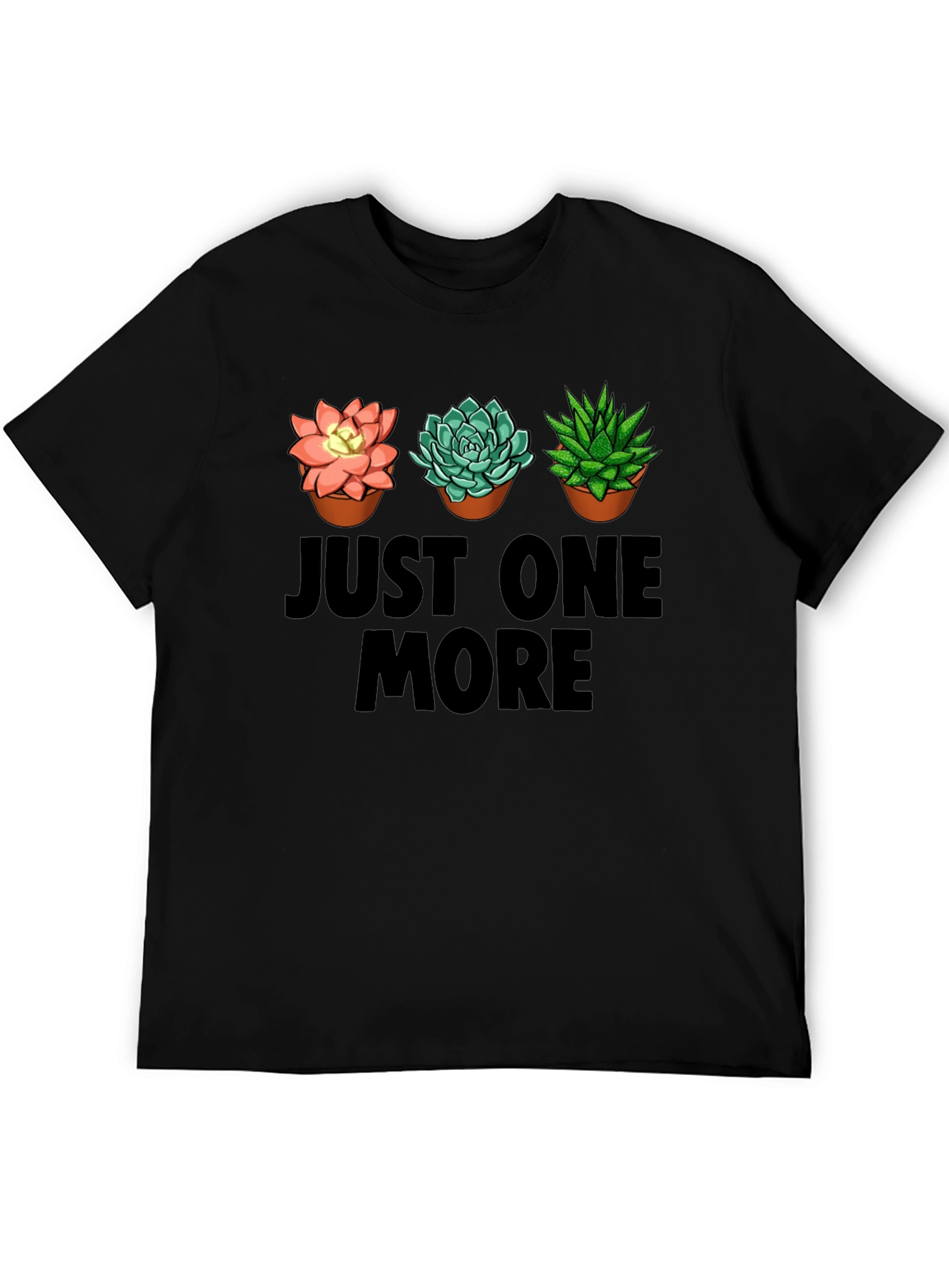 Just One More Succulent T-Shirt