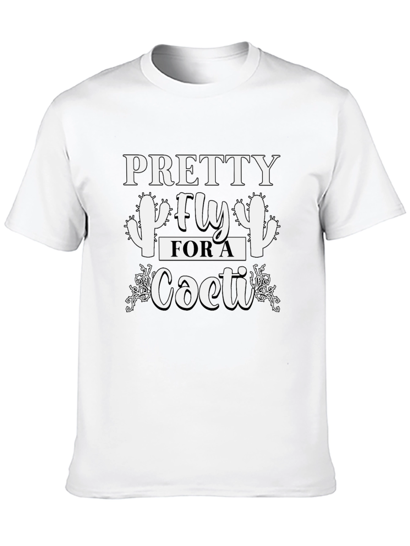 Pretty Fly For a Cacti T-Shirt