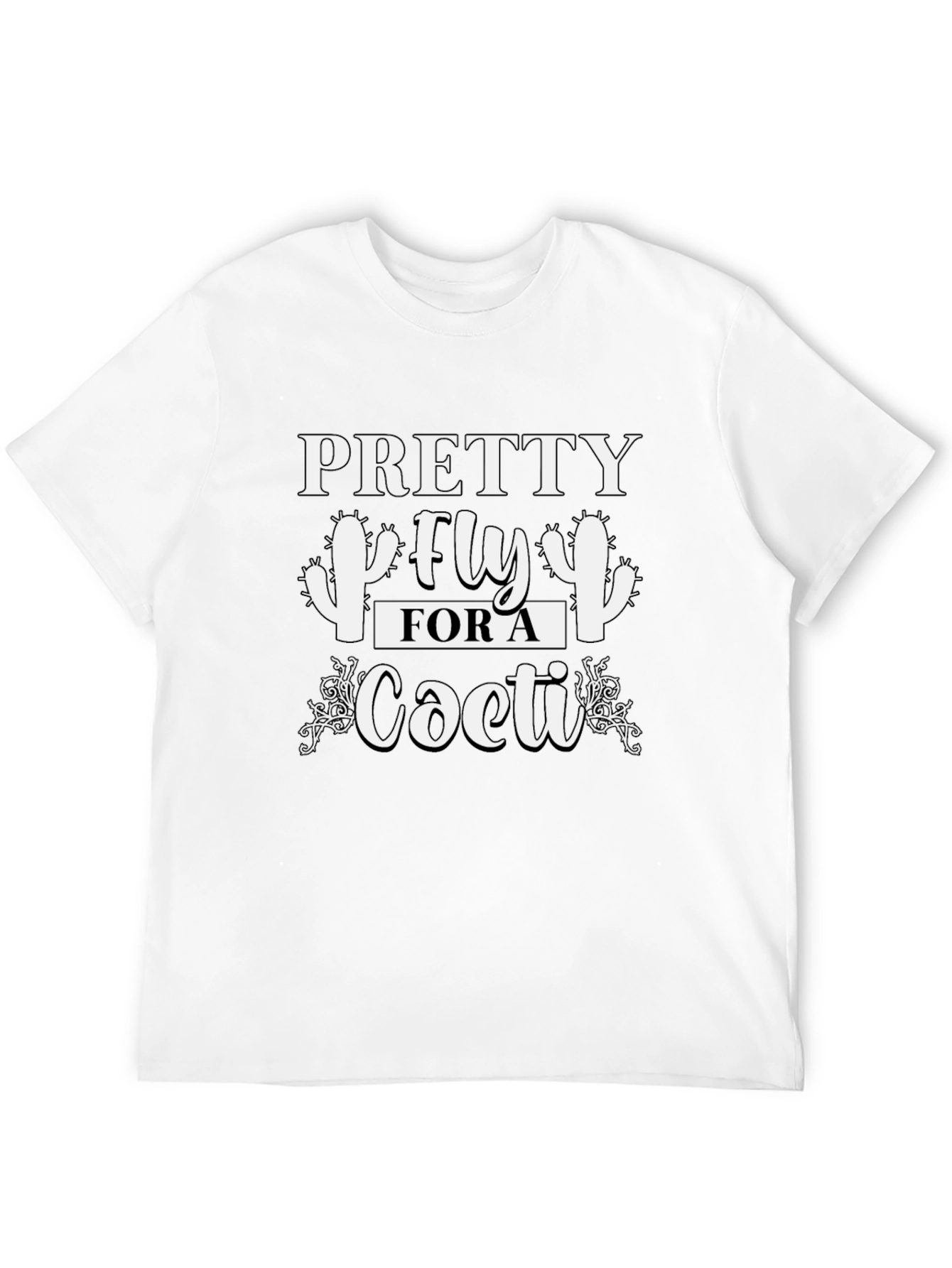 Pretty Fly For a Cacti T-Shirt
