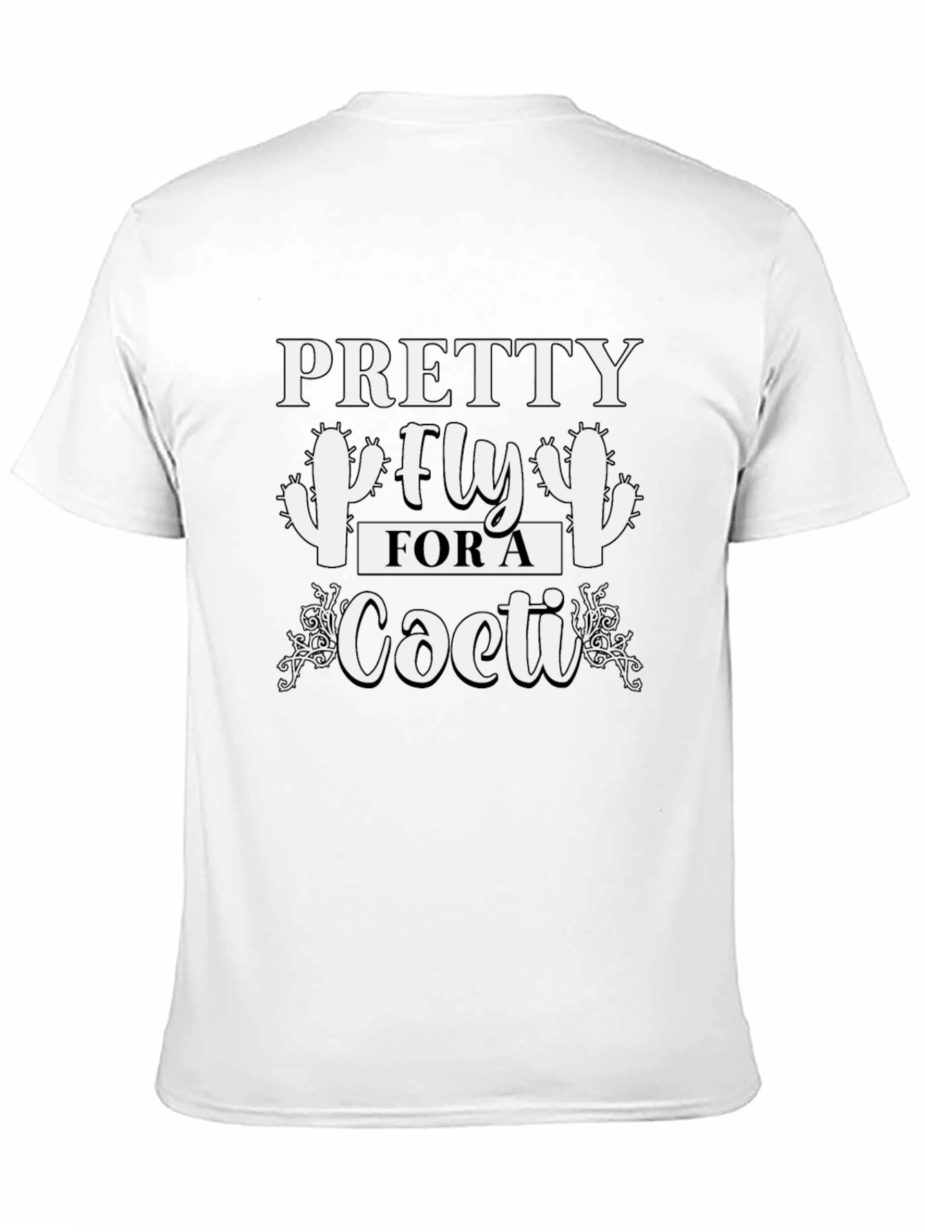 Pretty Fly For a Cacti T-Shirt