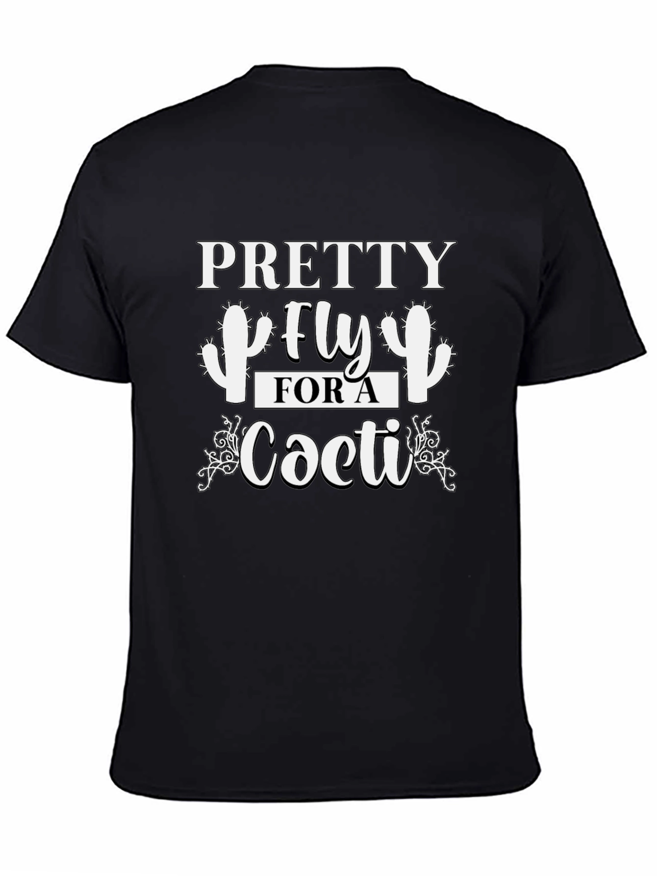 Pretty Fly For a Cacti T-Shirt