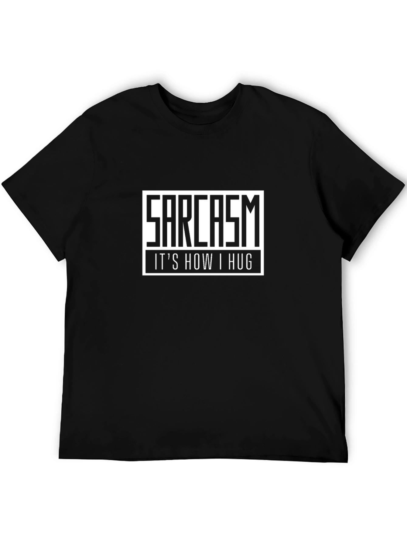 Sarcasm: Its How I Hug Graphic Tee