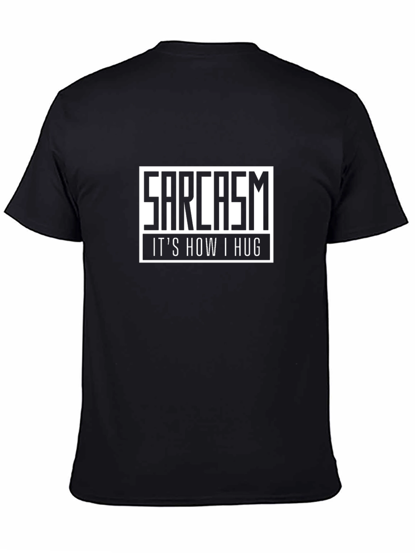 Sarcasm: Its How I Hug Graphic Tee