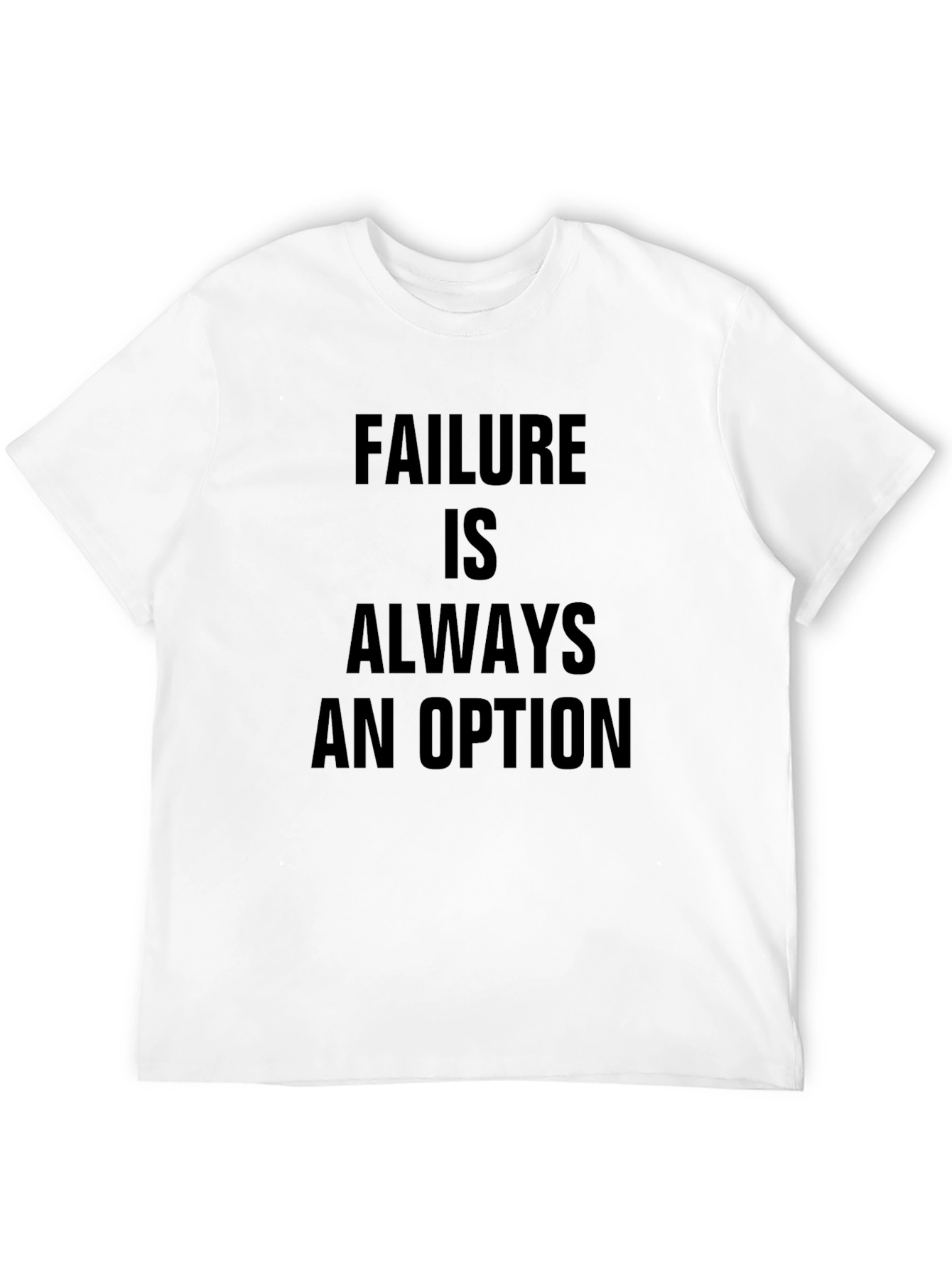 Failure Is Always An Option T-Shirt