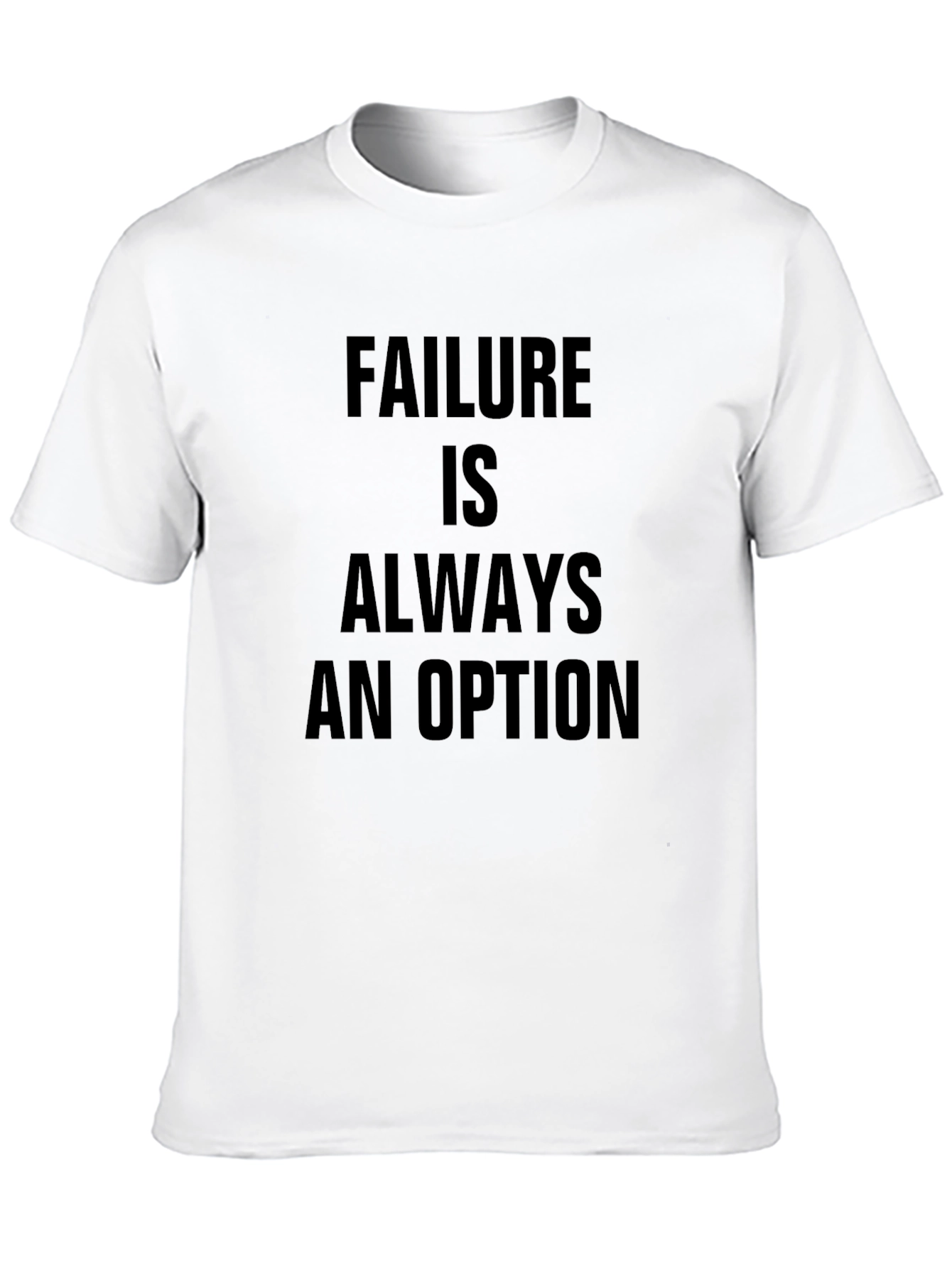 Failure Is Always An Option T-Shirt
