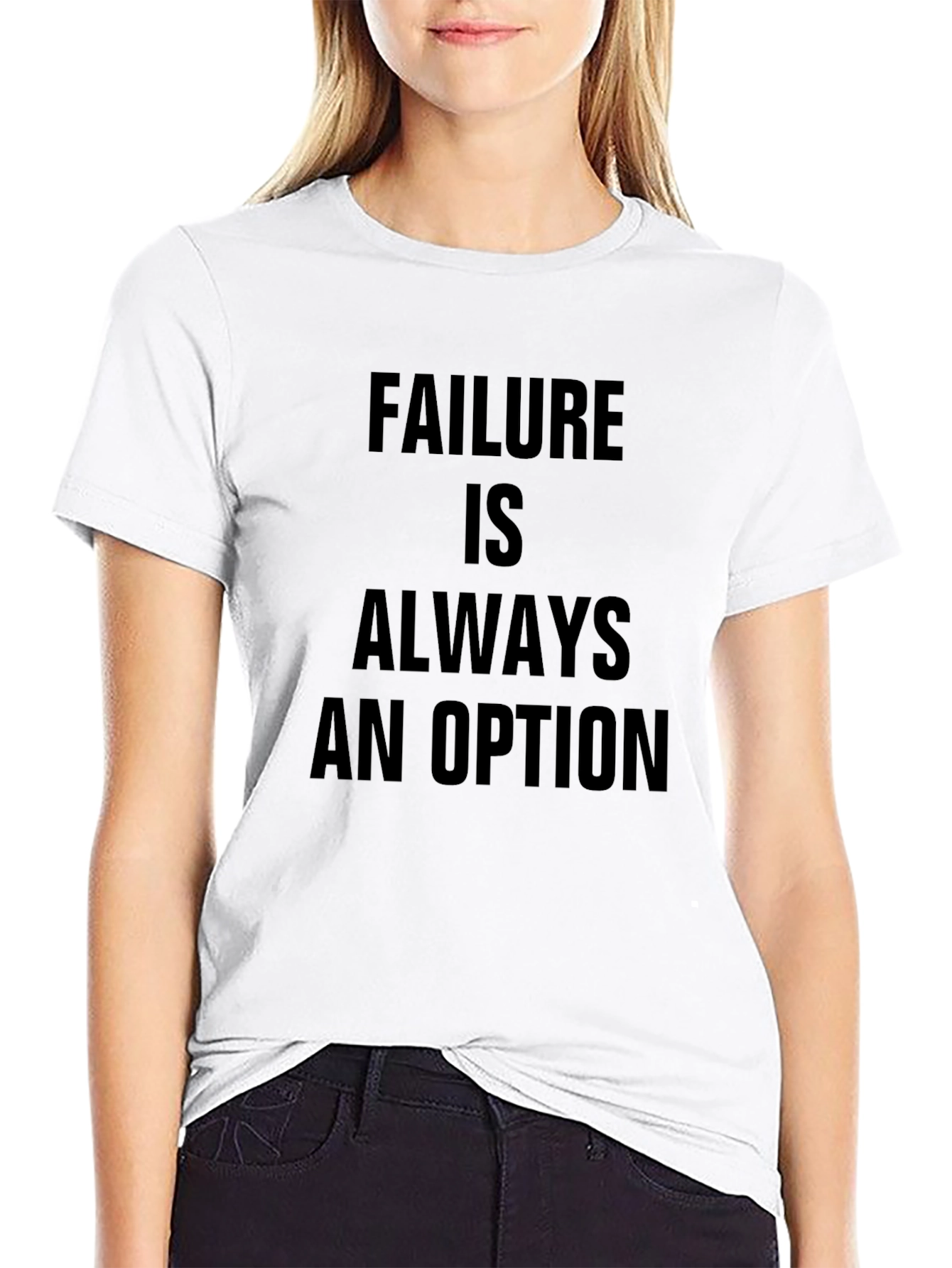 Failure Is Always An Option T-Shirt