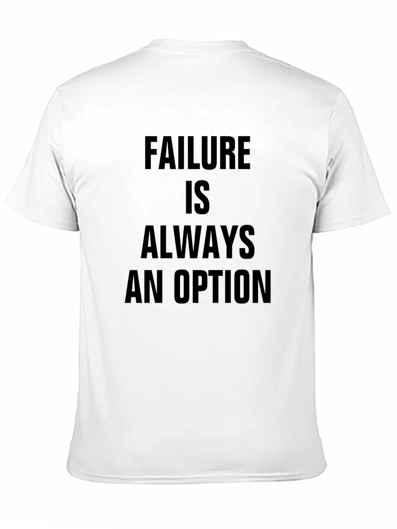 Failure Is Always An Option T-Shirt