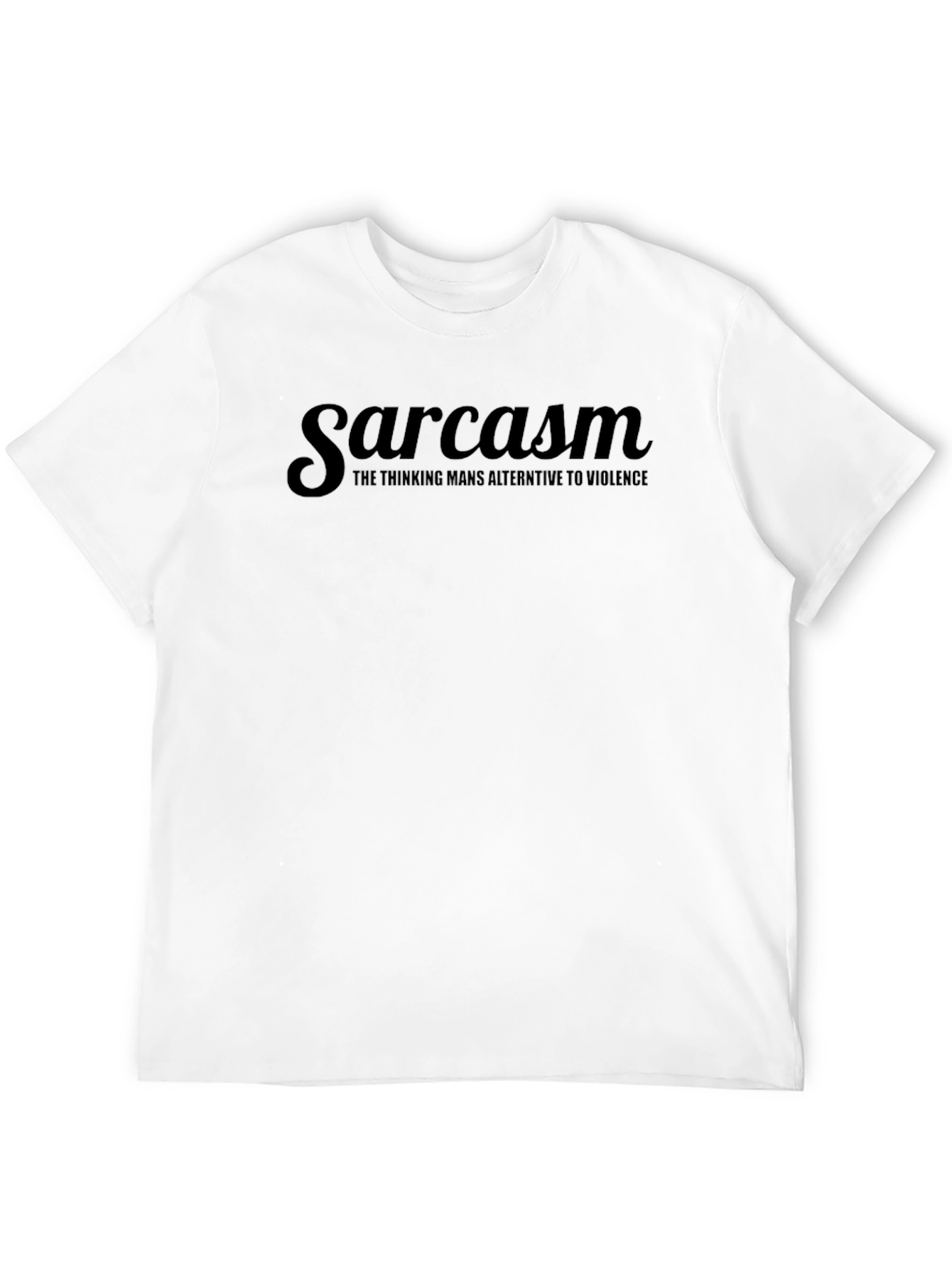 Sarcasm T-Shirt - The Thinking Mans Alternative to Violence
