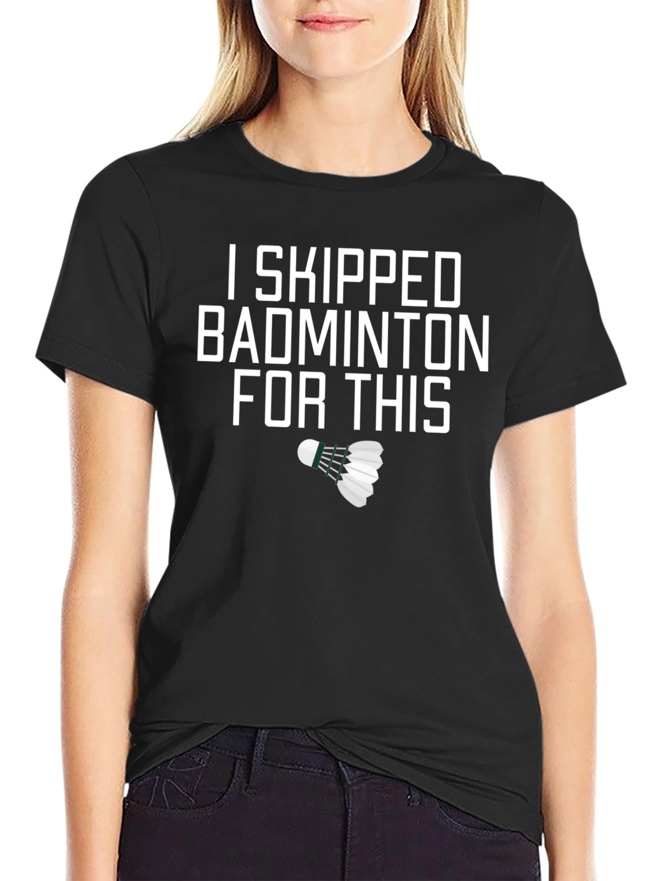I Skipped Badminton For This Funny T-Shirt
