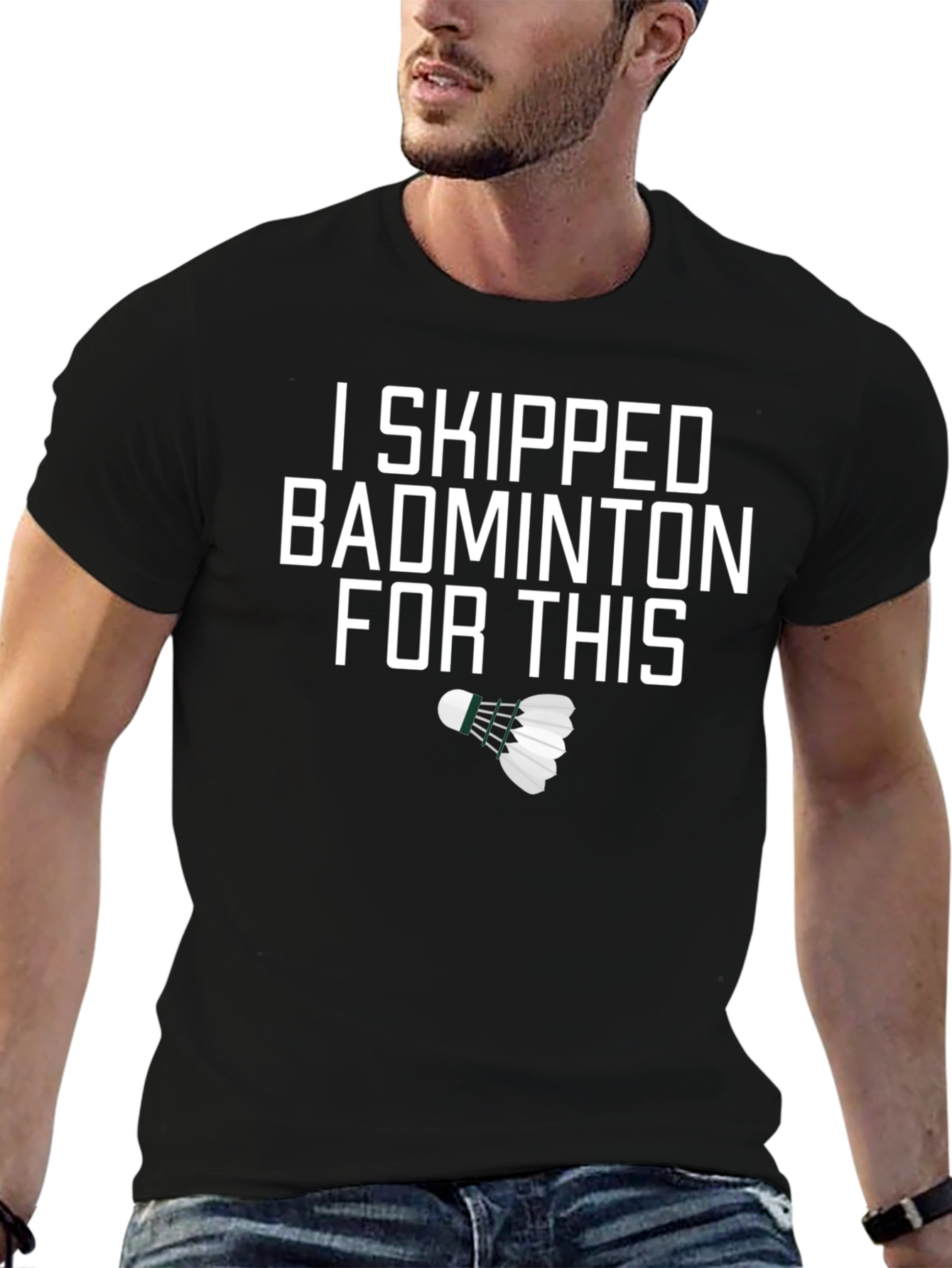 I Skipped Badminton For This Funny T-Shirt