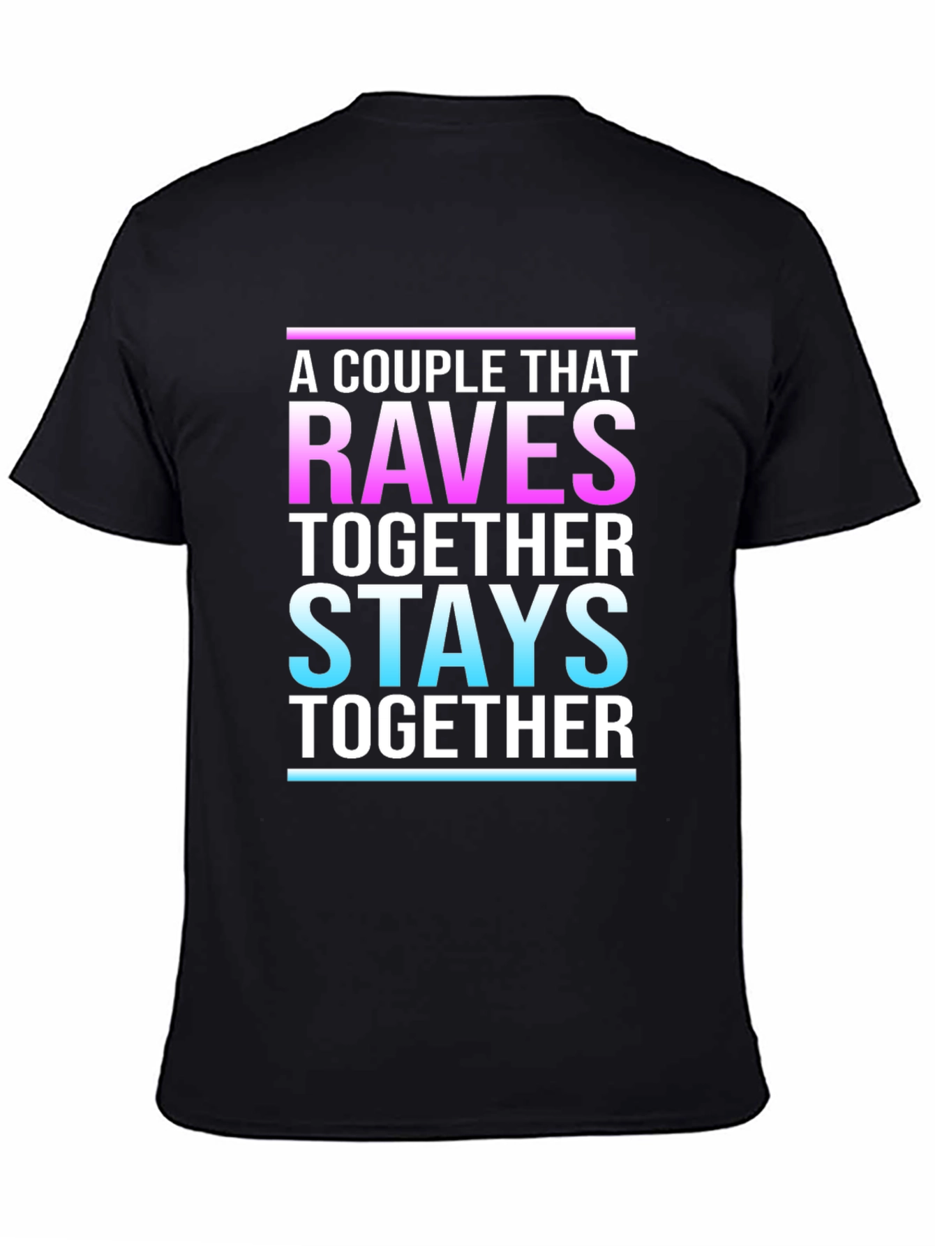 A Couple That Raves Together Stays Together Black T-Shirt