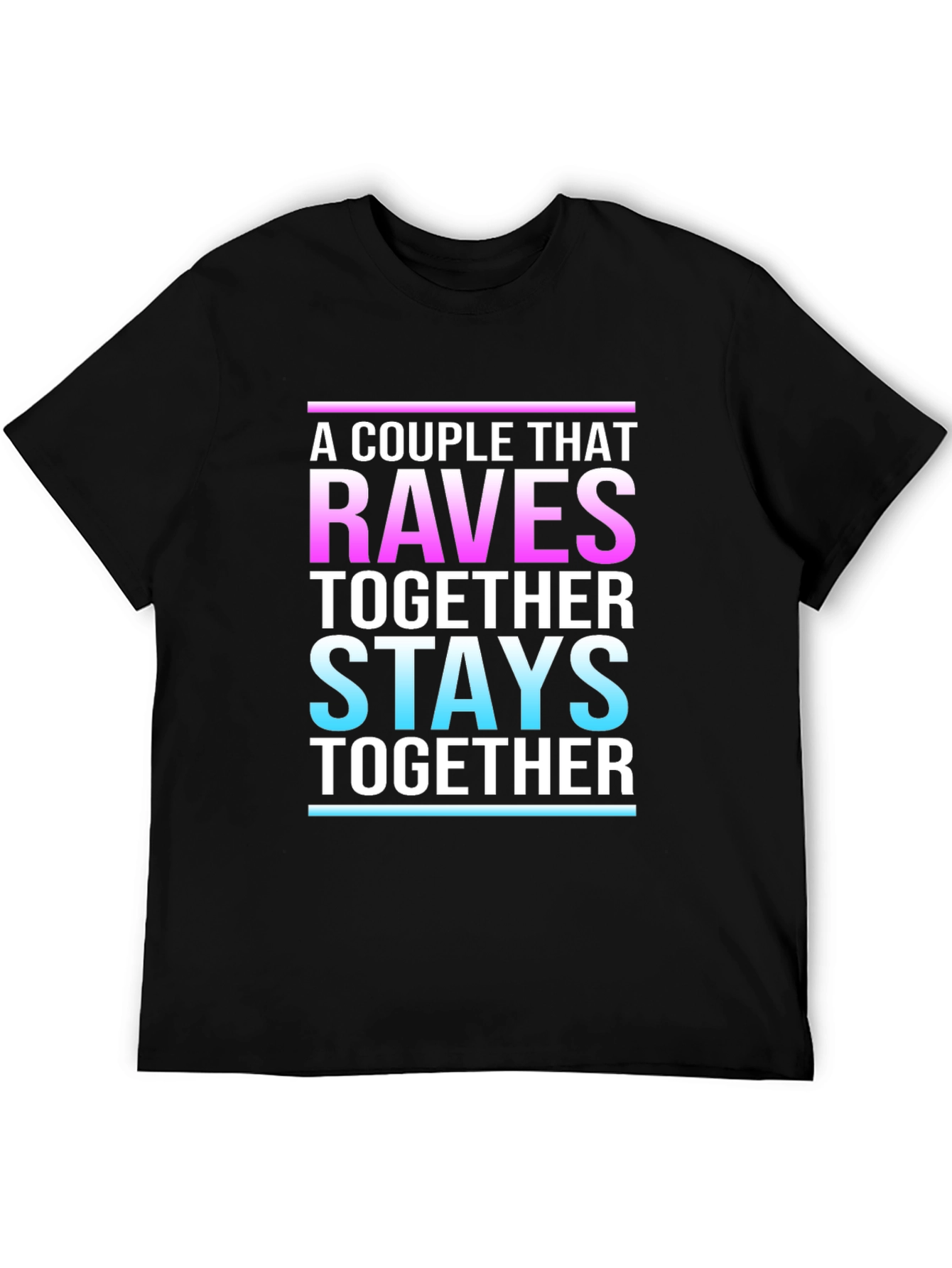 A Couple That Raves Together Stays Together Black T-Shirt