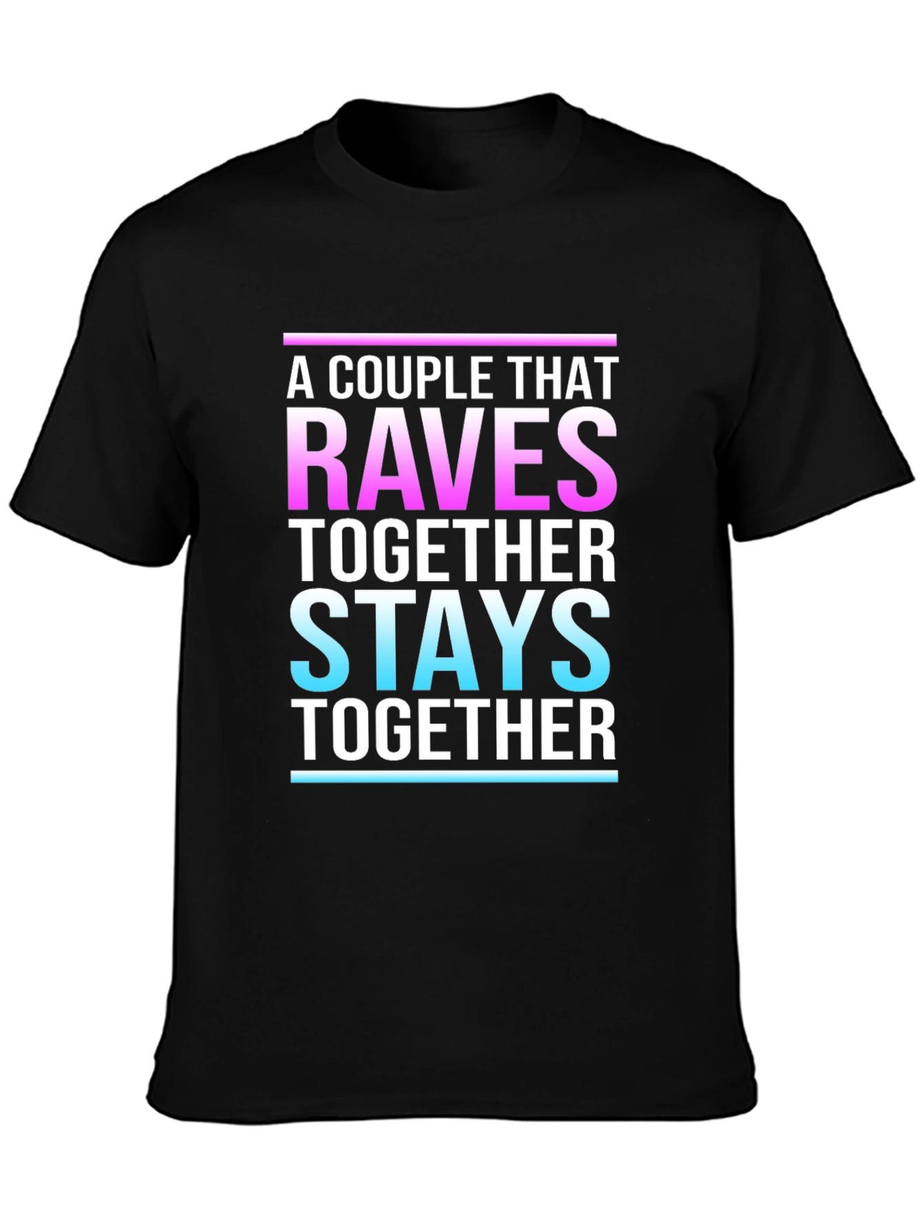 A Couple That Raves Together Stays Together Black T-Shirt