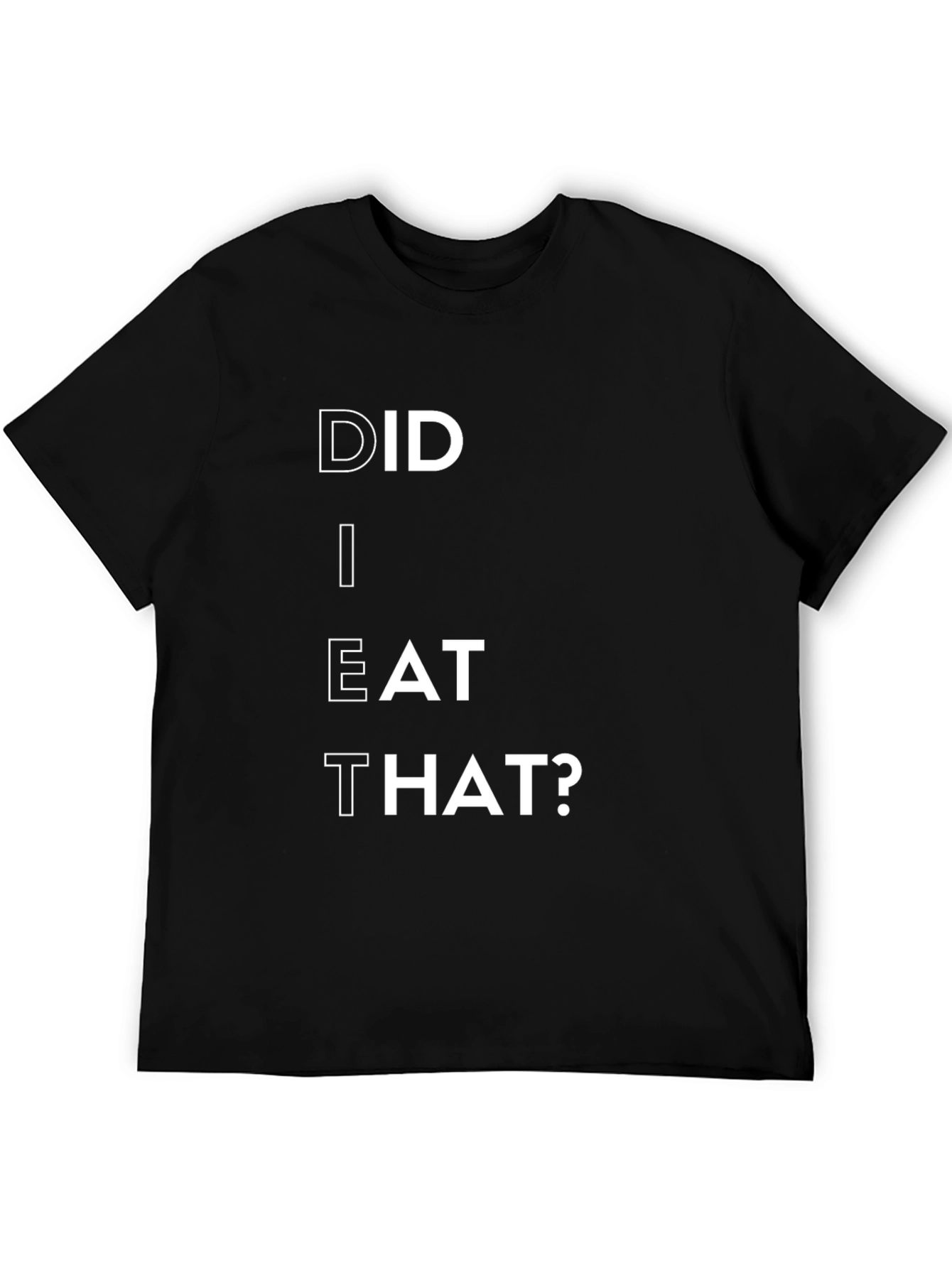 Did I Eat That? Funny Graphic Black T-Shirt