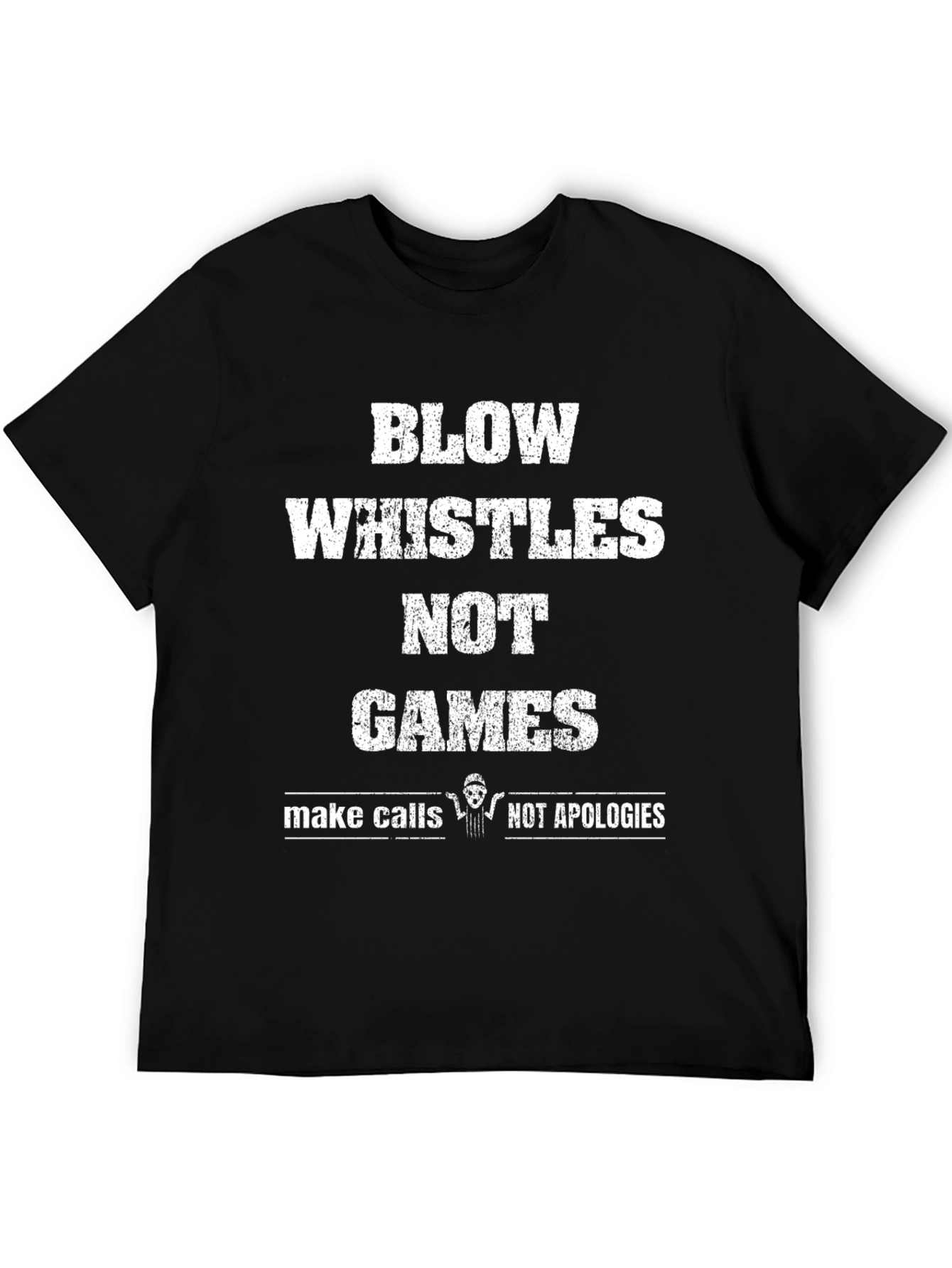 Blow Whistles Not Games Referee T-Shirt