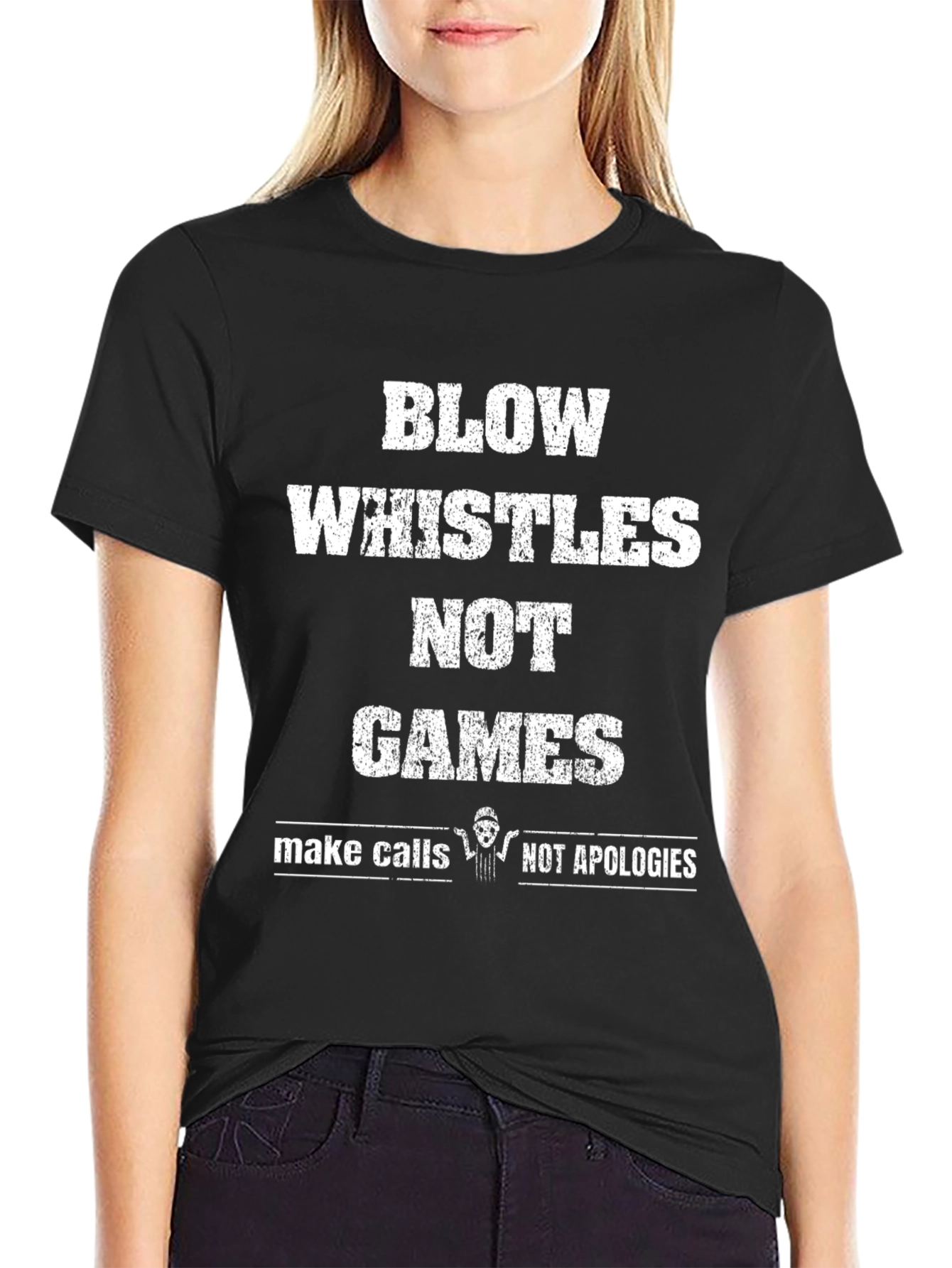 Blow Whistles Not Games Referee T-Shirt