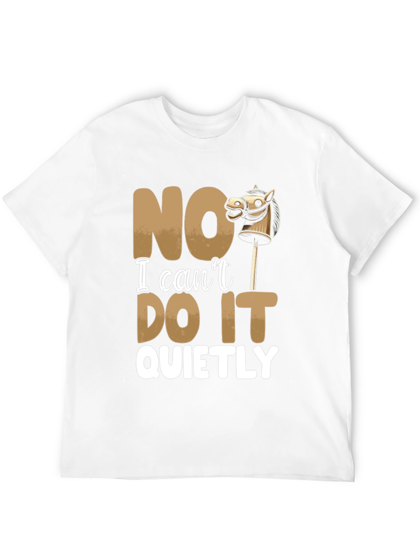 Funny NO I Cant DO IT QUIETLY T-Shirt