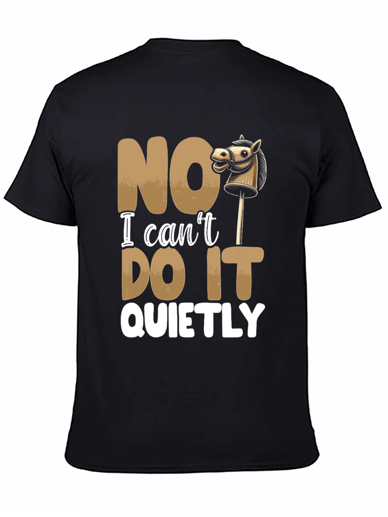 Funny NO I Cant DO IT QUIETLY T-Shirt
