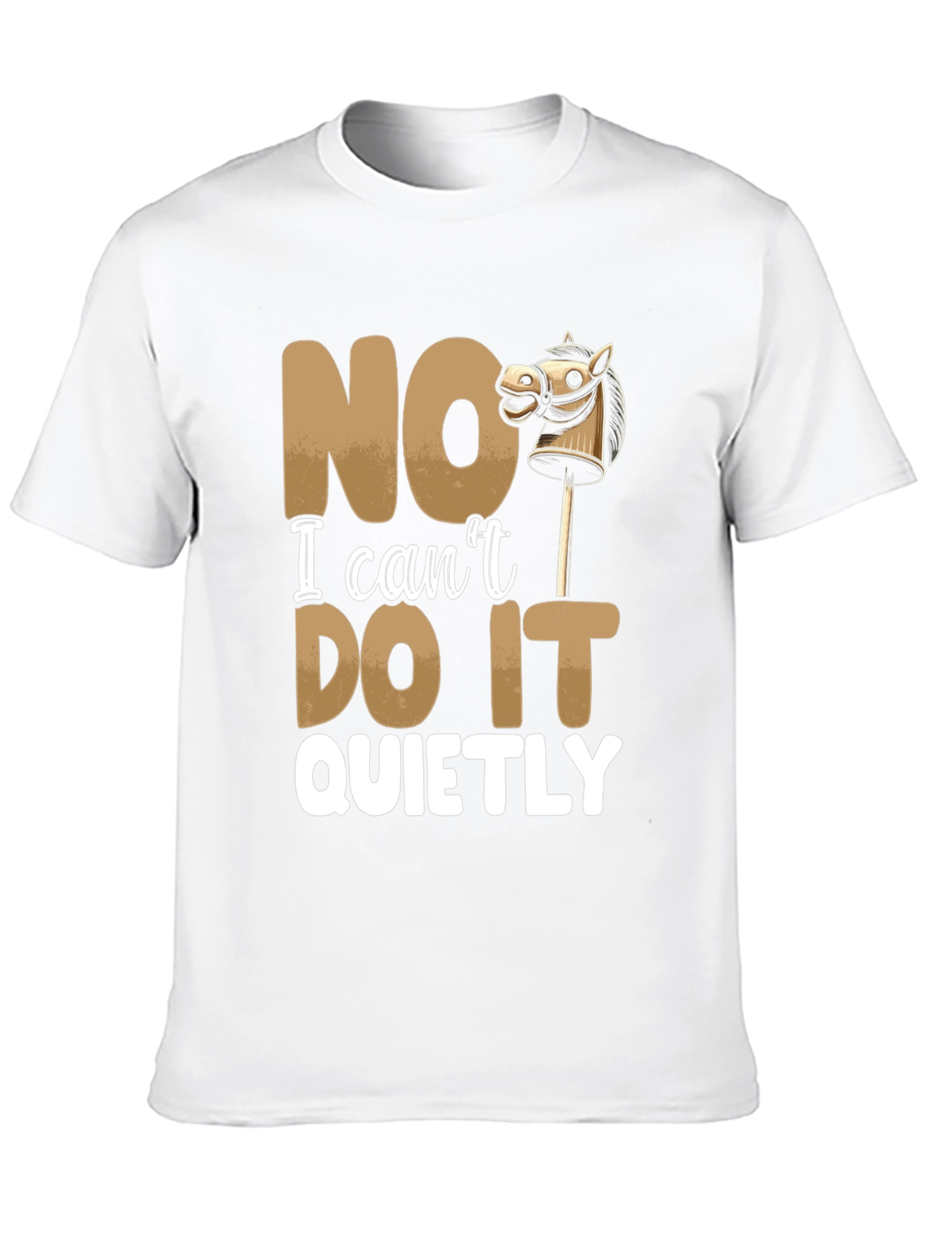 Funny NO I Cant DO IT QUIETLY T-Shirt