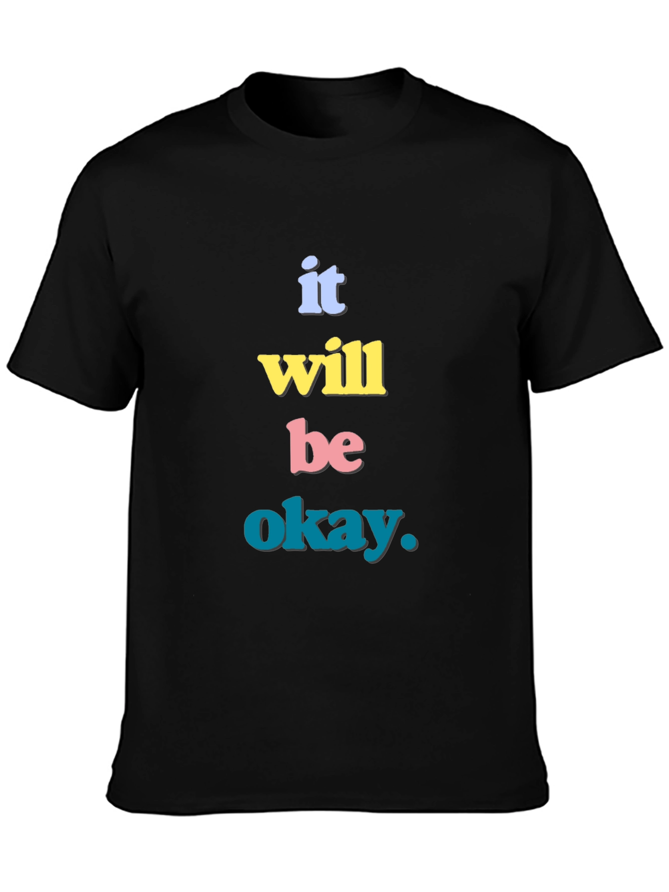It Will Be Okay T-Shirt