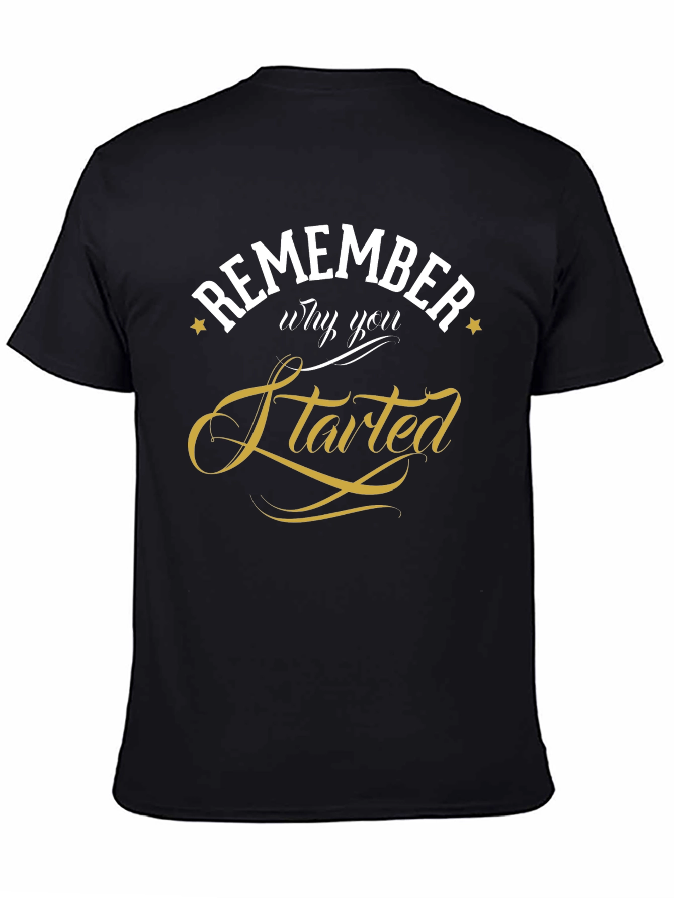 Remember Why You Started Black T-Shirt