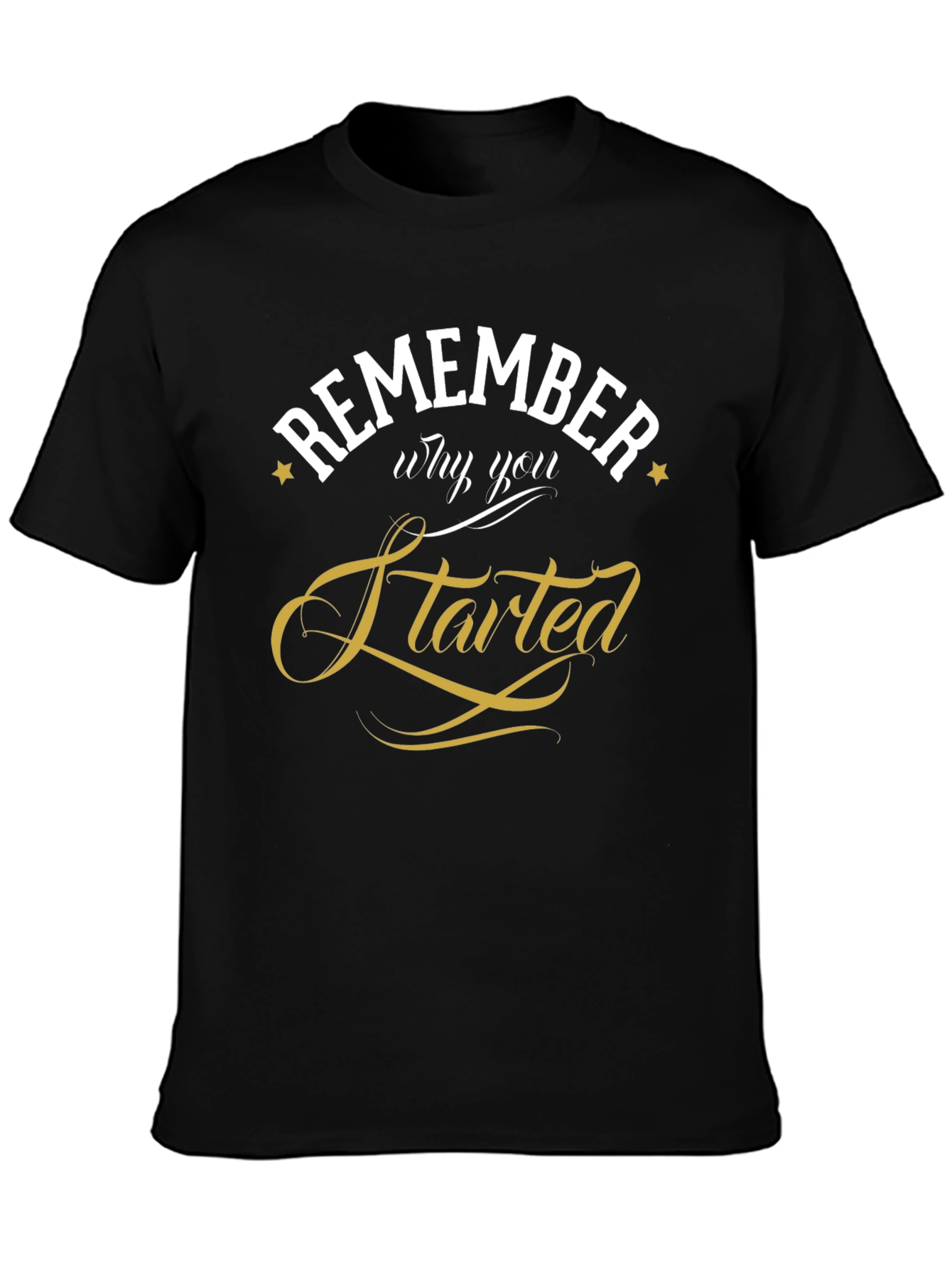 Remember Why You Started Black T-Shirt