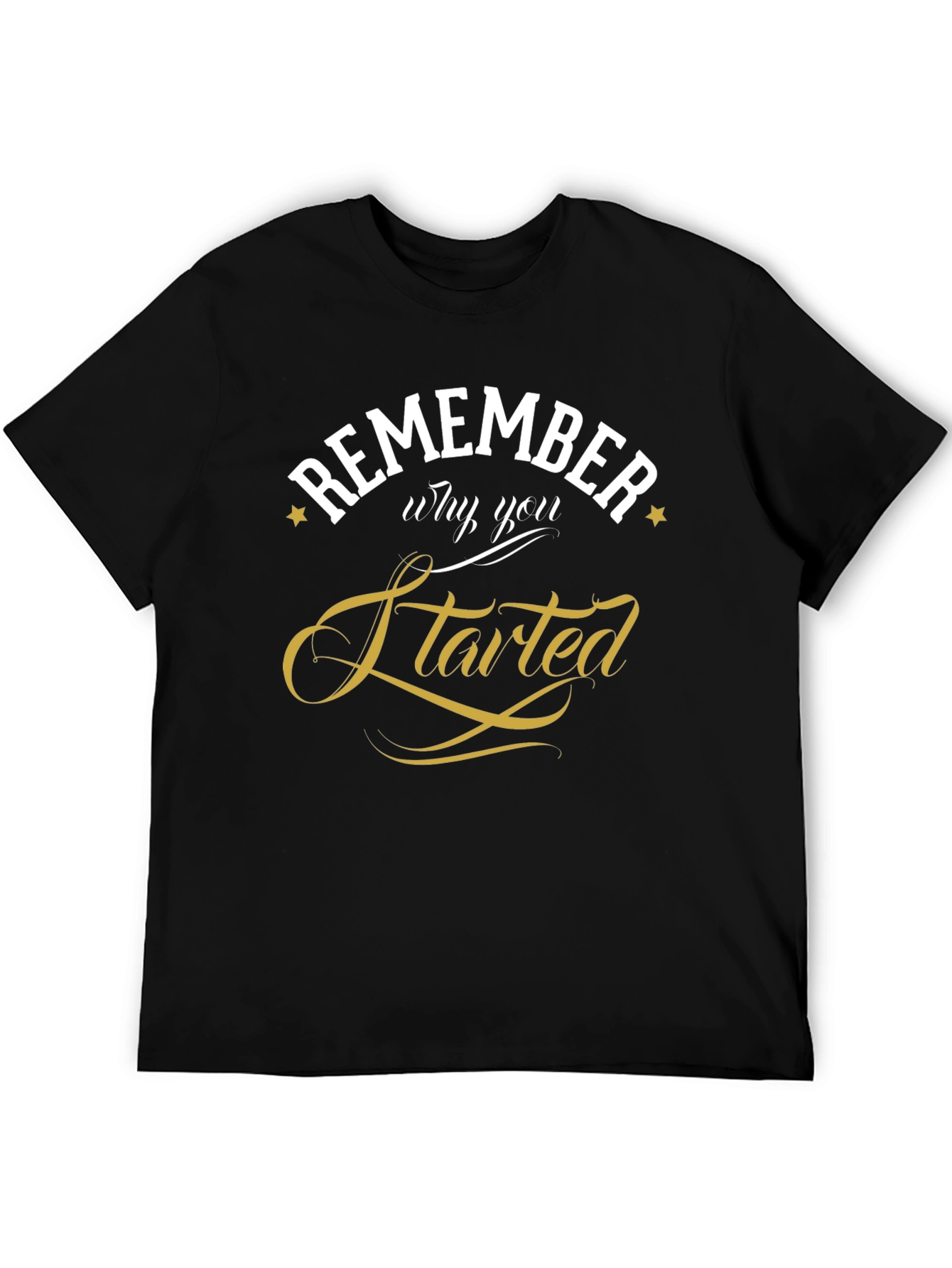 Remember Why You Started Black T-Shirt