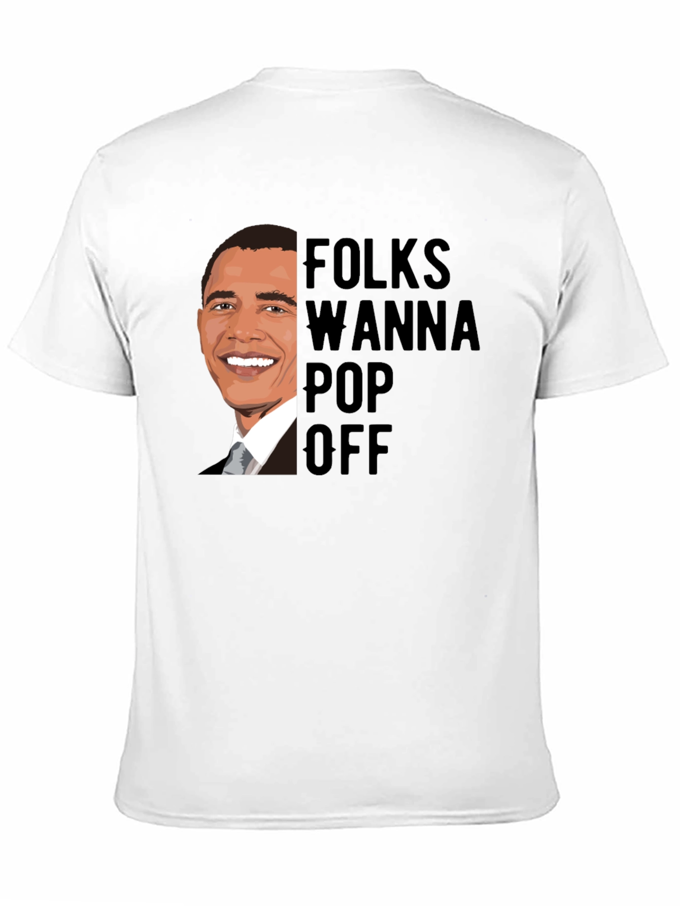 Folks Wanna Pop Off Obama Graphic Tee