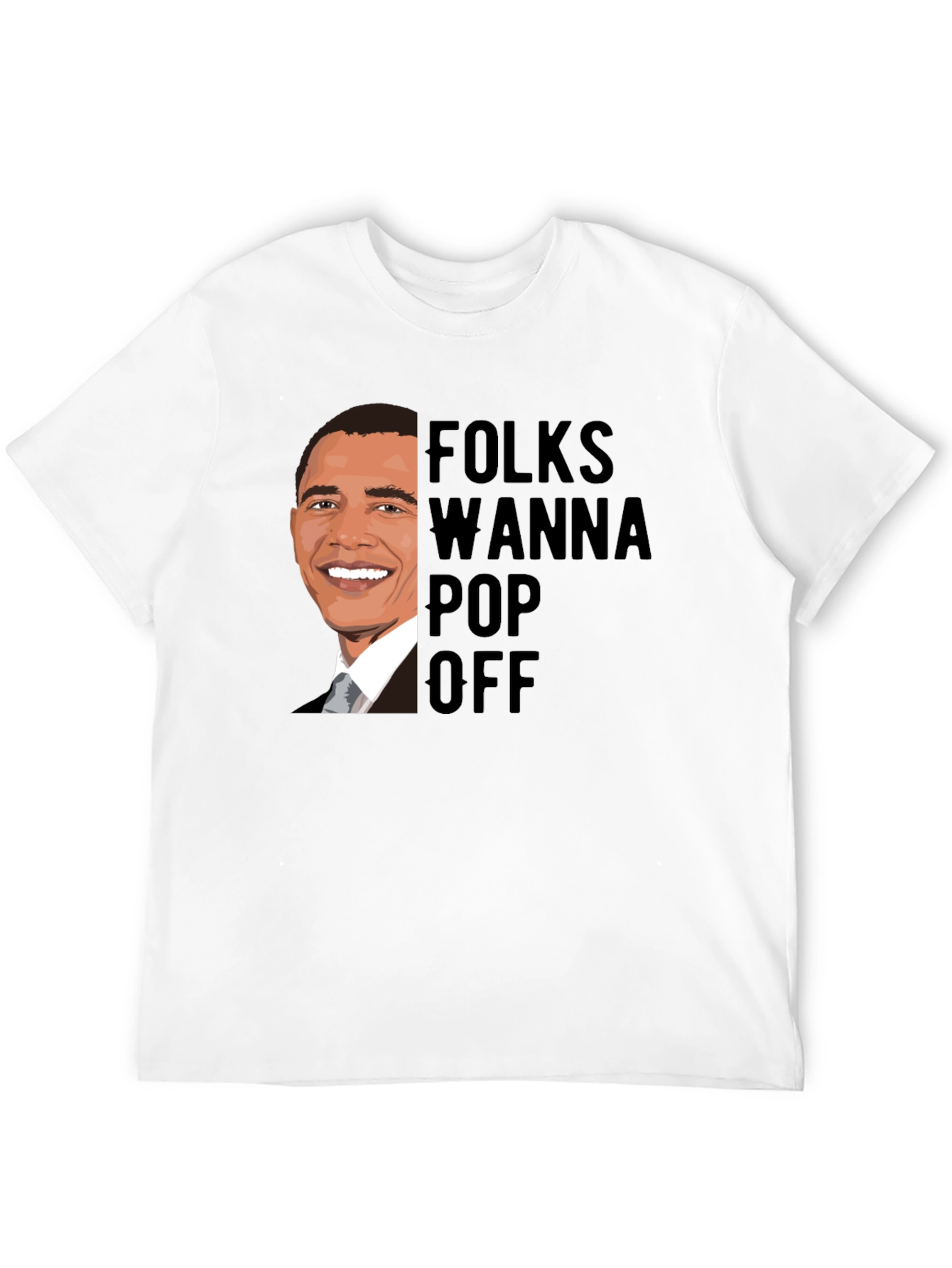 Folks Wanna Pop Off Obama Graphic Tee