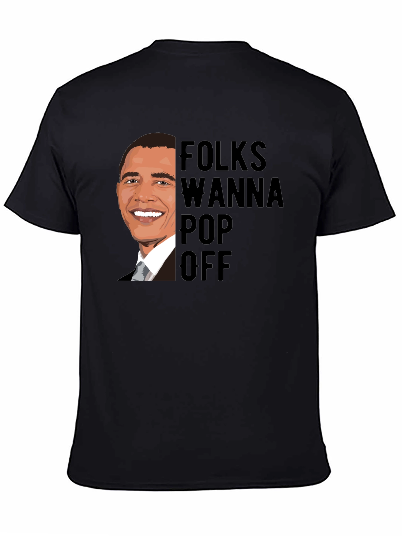 Folks Wanna Pop Off Obama Graphic Tee