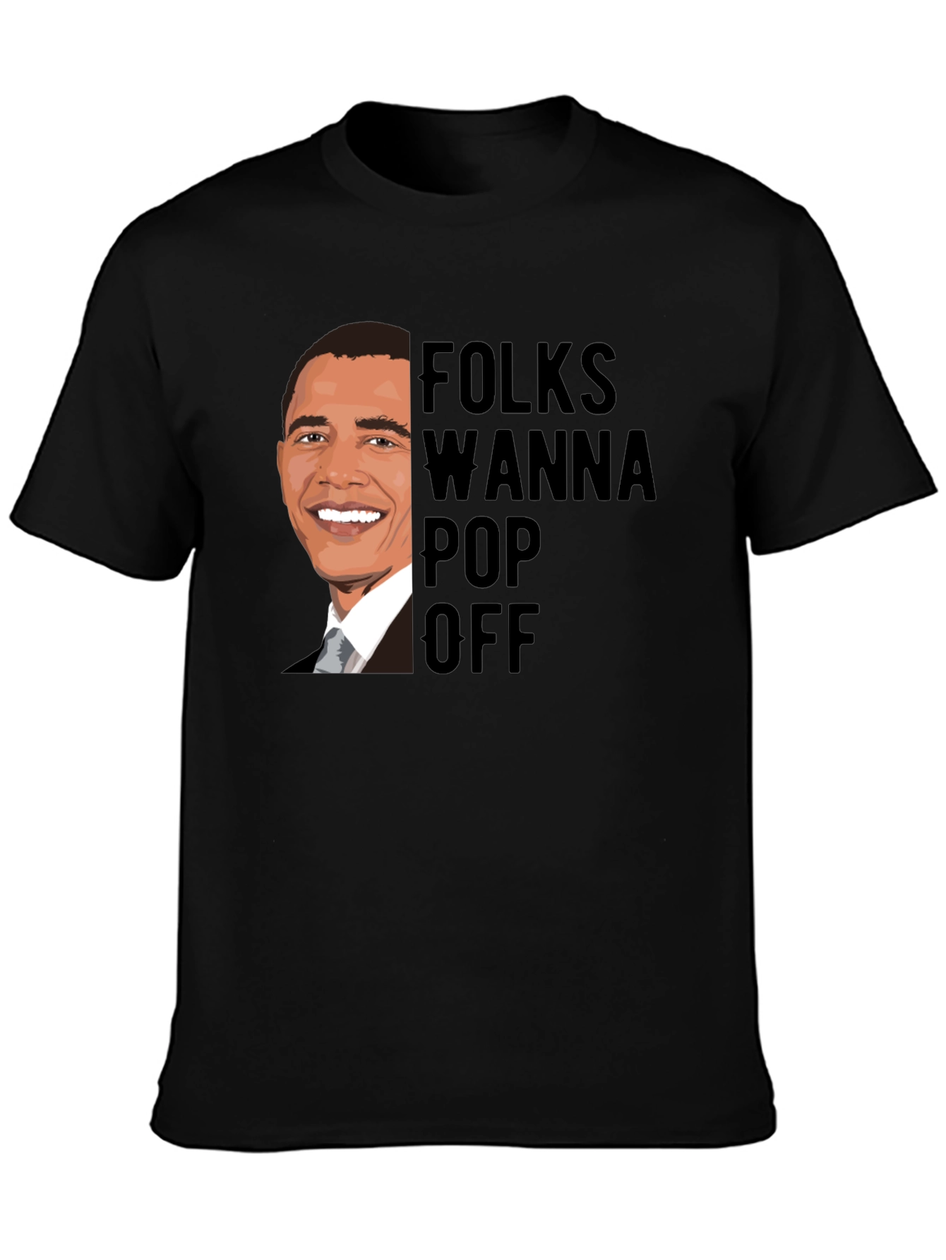 Folks Wanna Pop Off Obama Graphic Tee