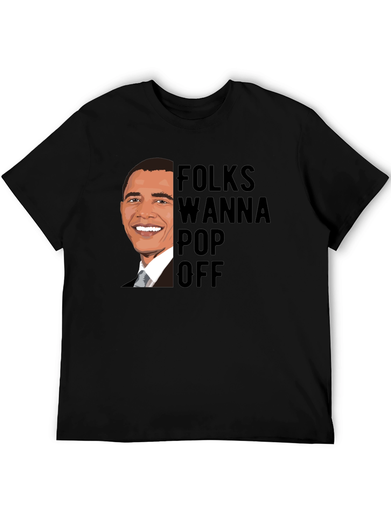 Folks Wanna Pop Off Obama Graphic Tee