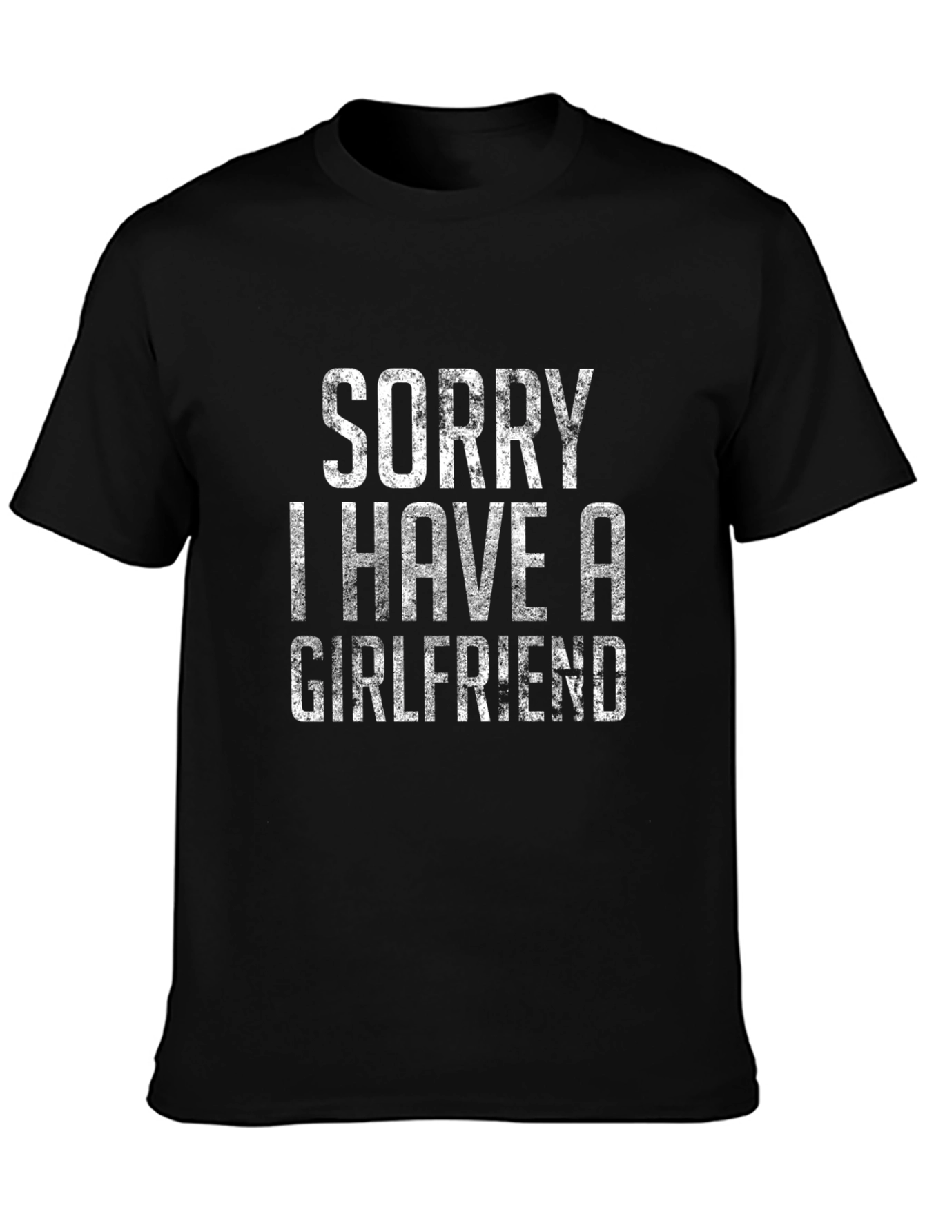 Sorry I Have A Girlfriend T-Shirt - Black
