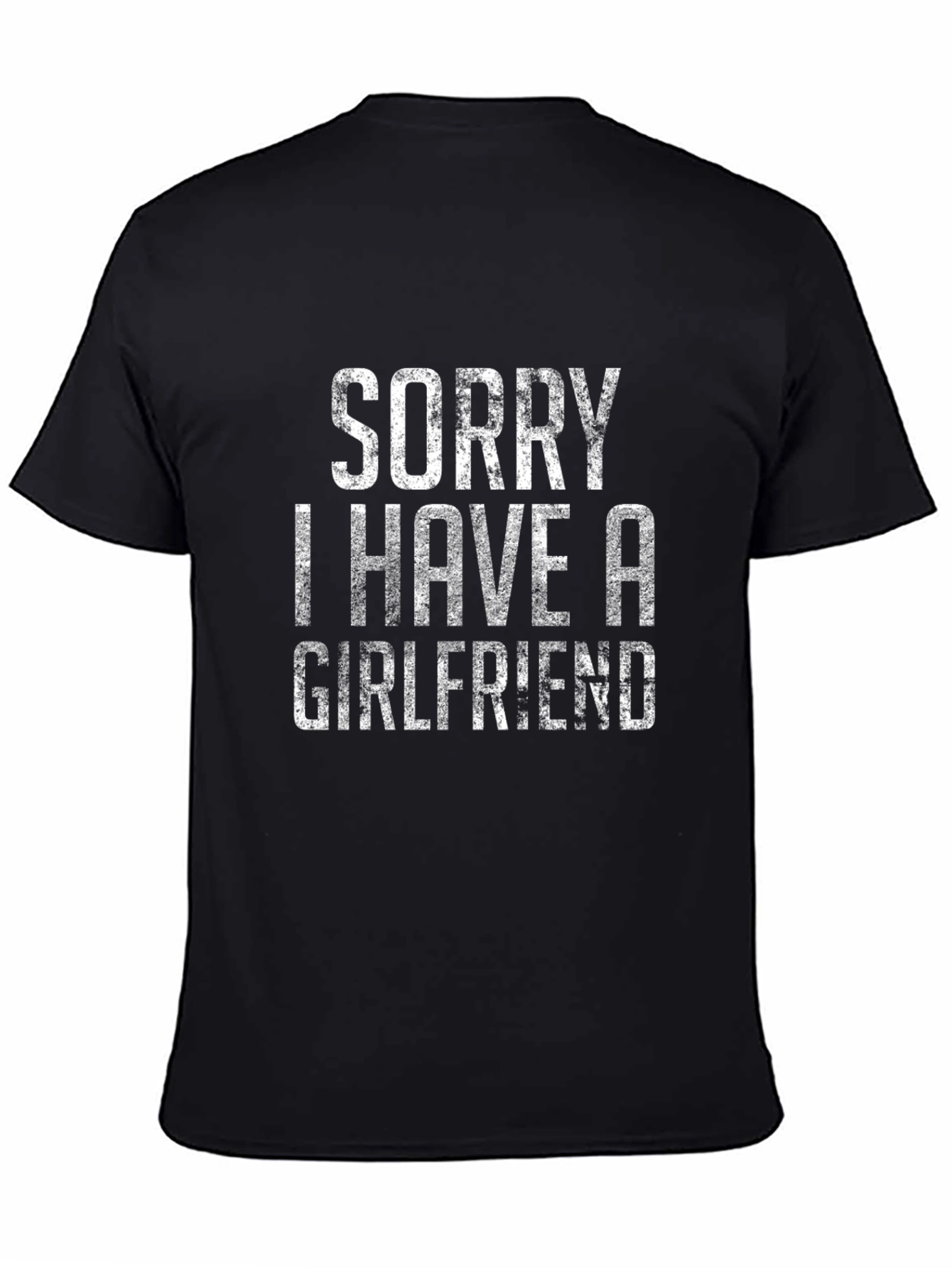 Sorry I Have A Girlfriend T-Shirt - Black