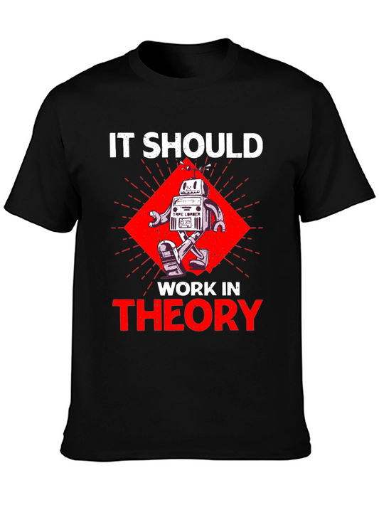 It Should Work In Theory Robot T-Shirt