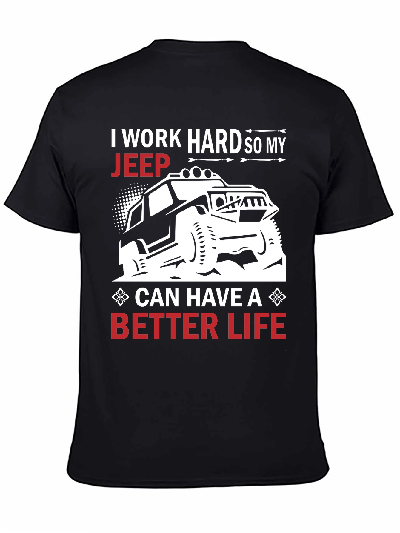 Jeep Lover T-Shirt - Work Hard Better Life