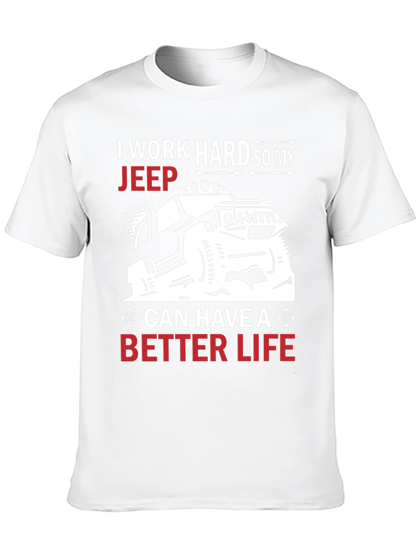Jeep Lover T-Shirt - Work Hard Better Life