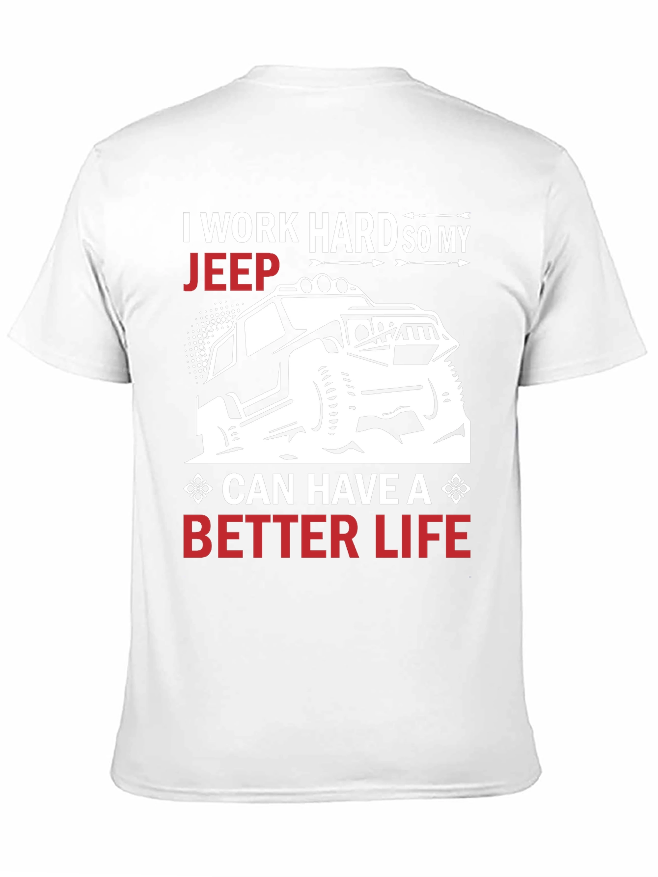 Jeep Lover T-Shirt - Work Hard Better Life