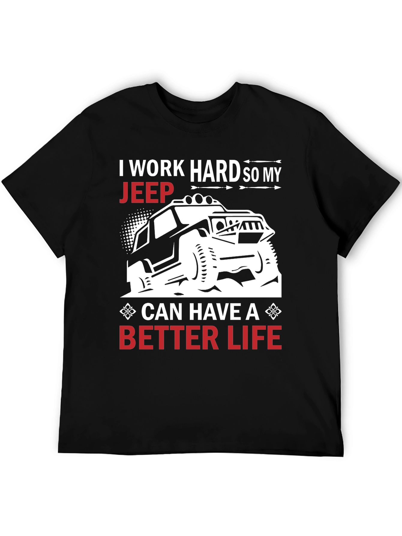 Jeep Lover T-Shirt - Work Hard Better Life