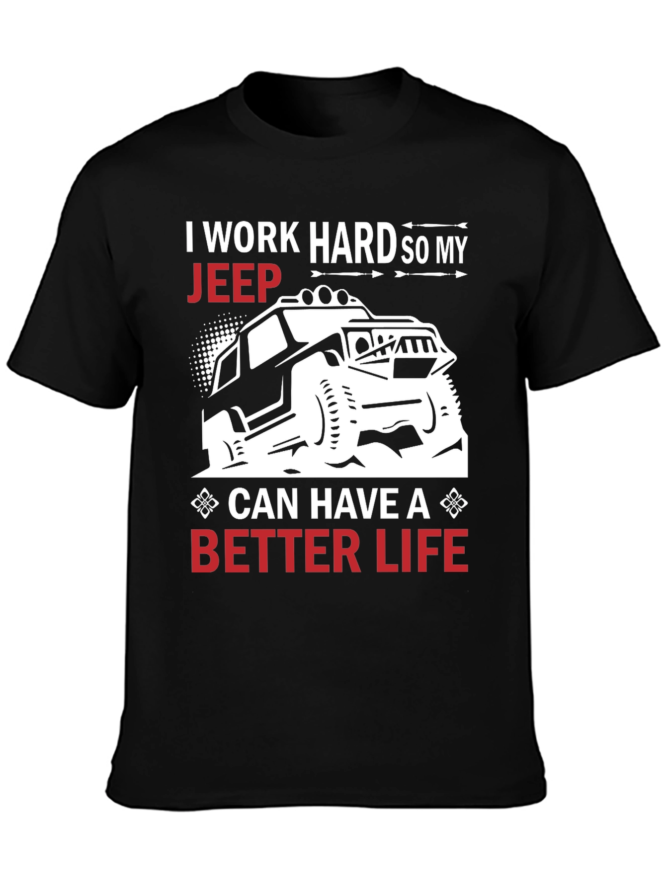Jeep Lover T-Shirt - Work Hard Better Life