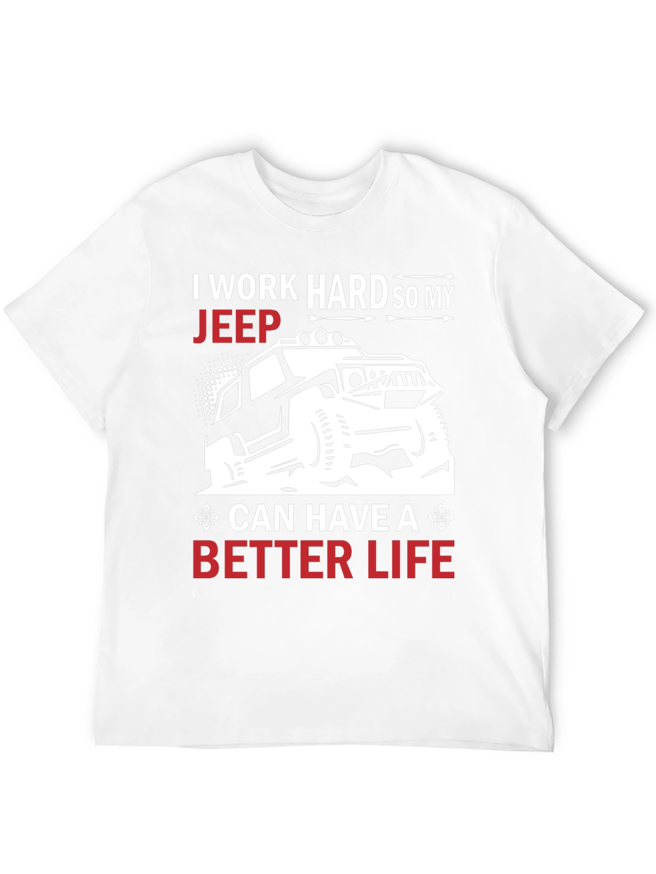 Jeep Lover T-Shirt - Work Hard Better Life