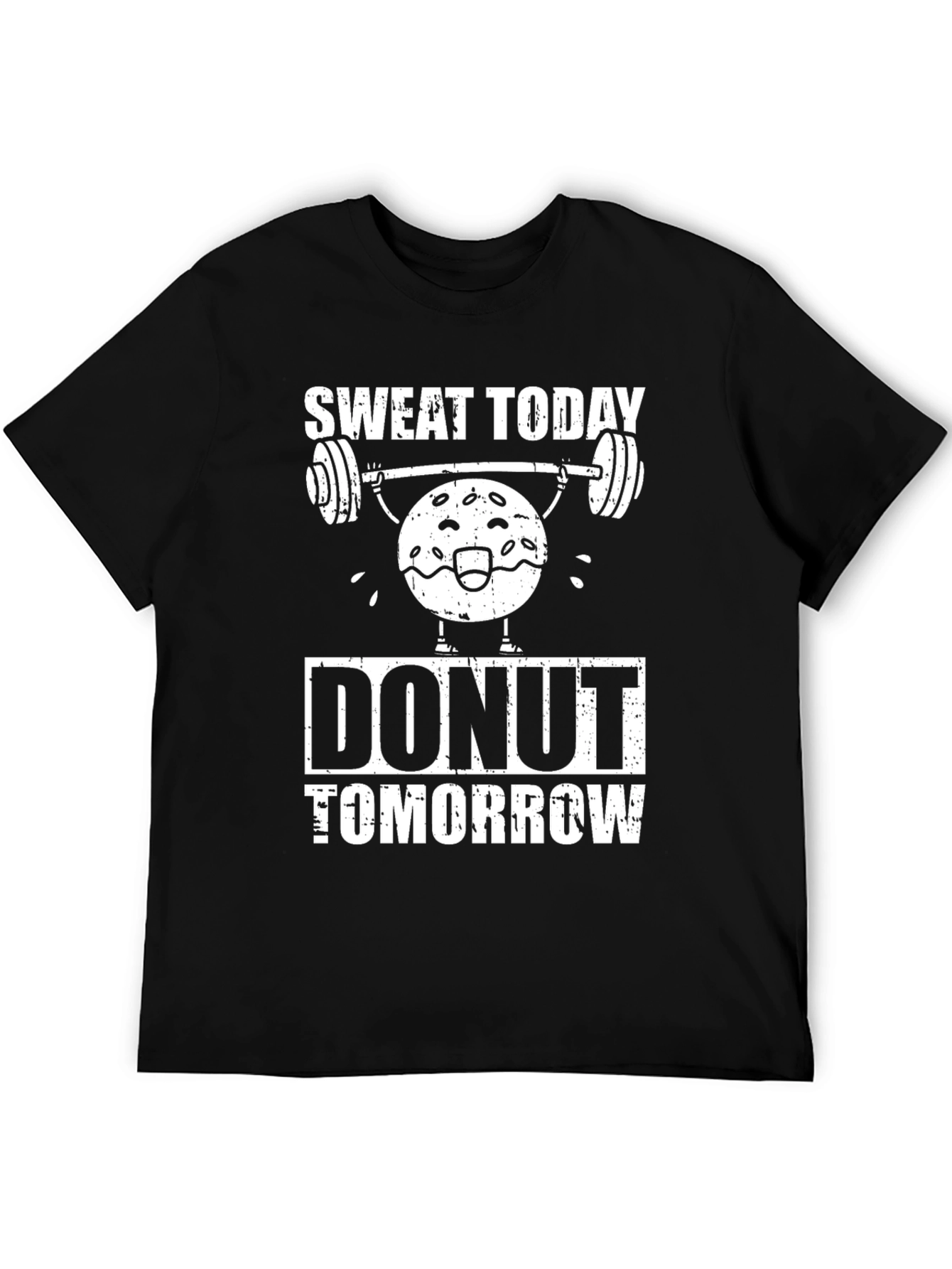 Sweat Today Donut Tomorrow T-Shirt