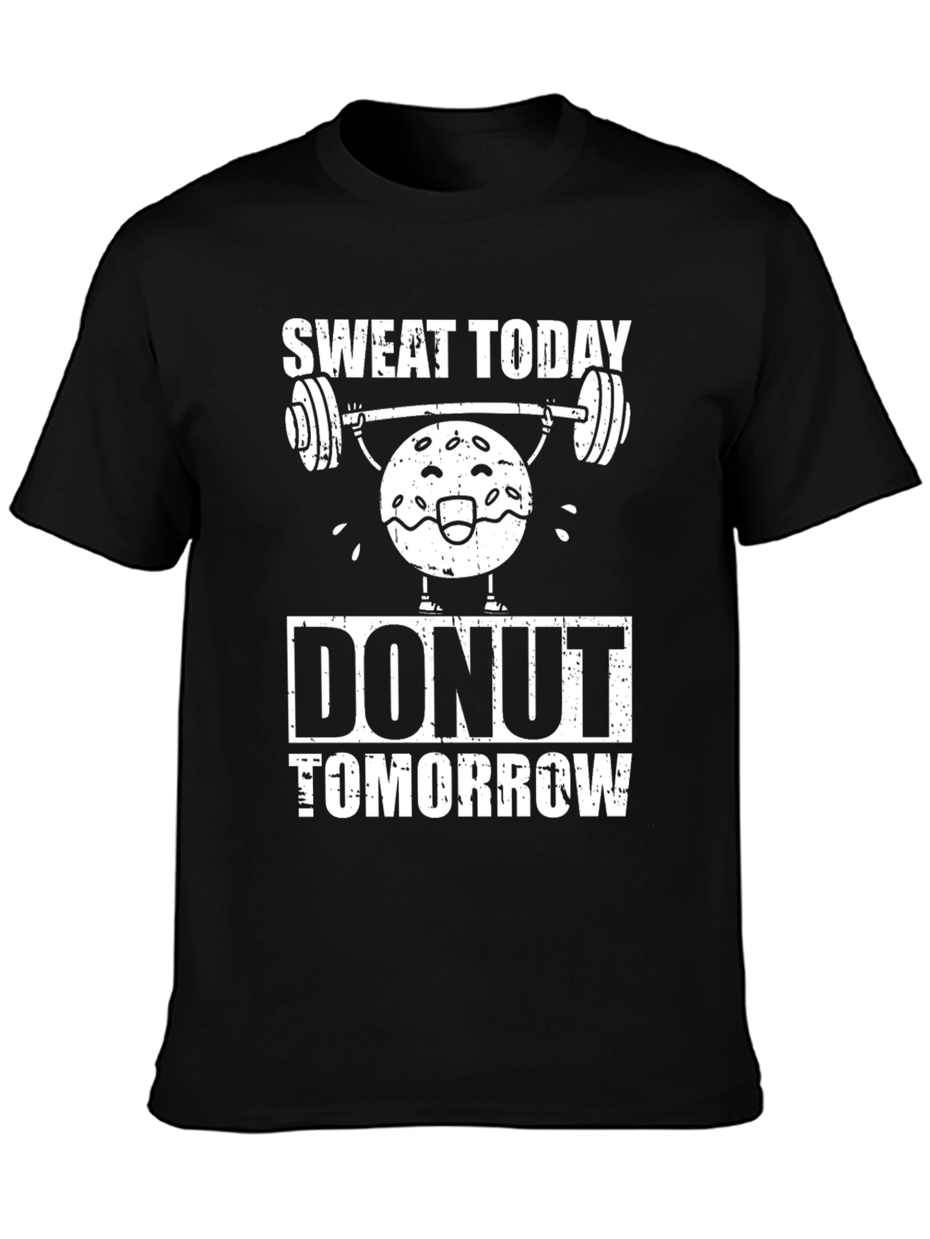 Sweat Today Donut Tomorrow T-Shirt