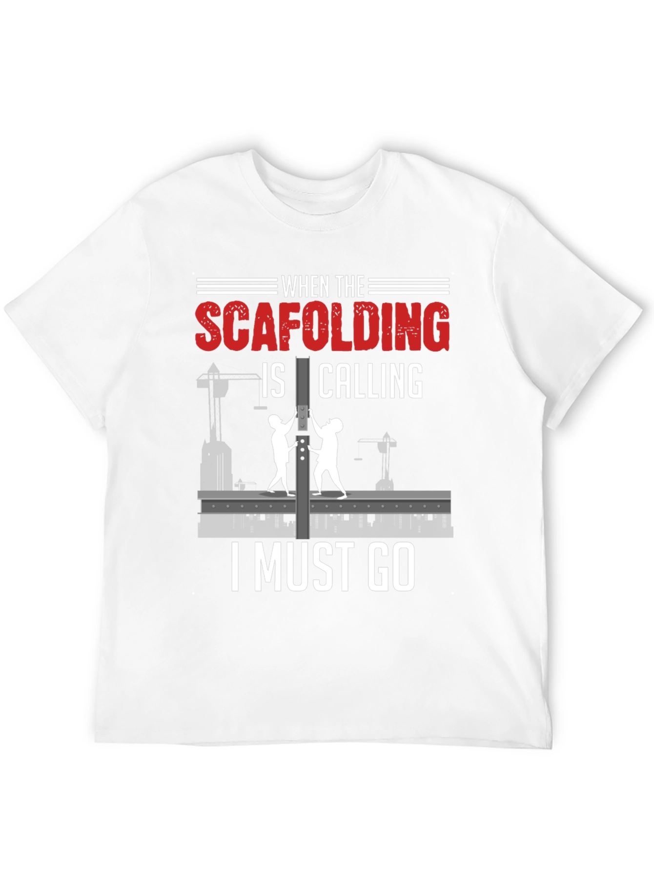 Scaffolding Calling T-Shirt - Construction Worker Gift