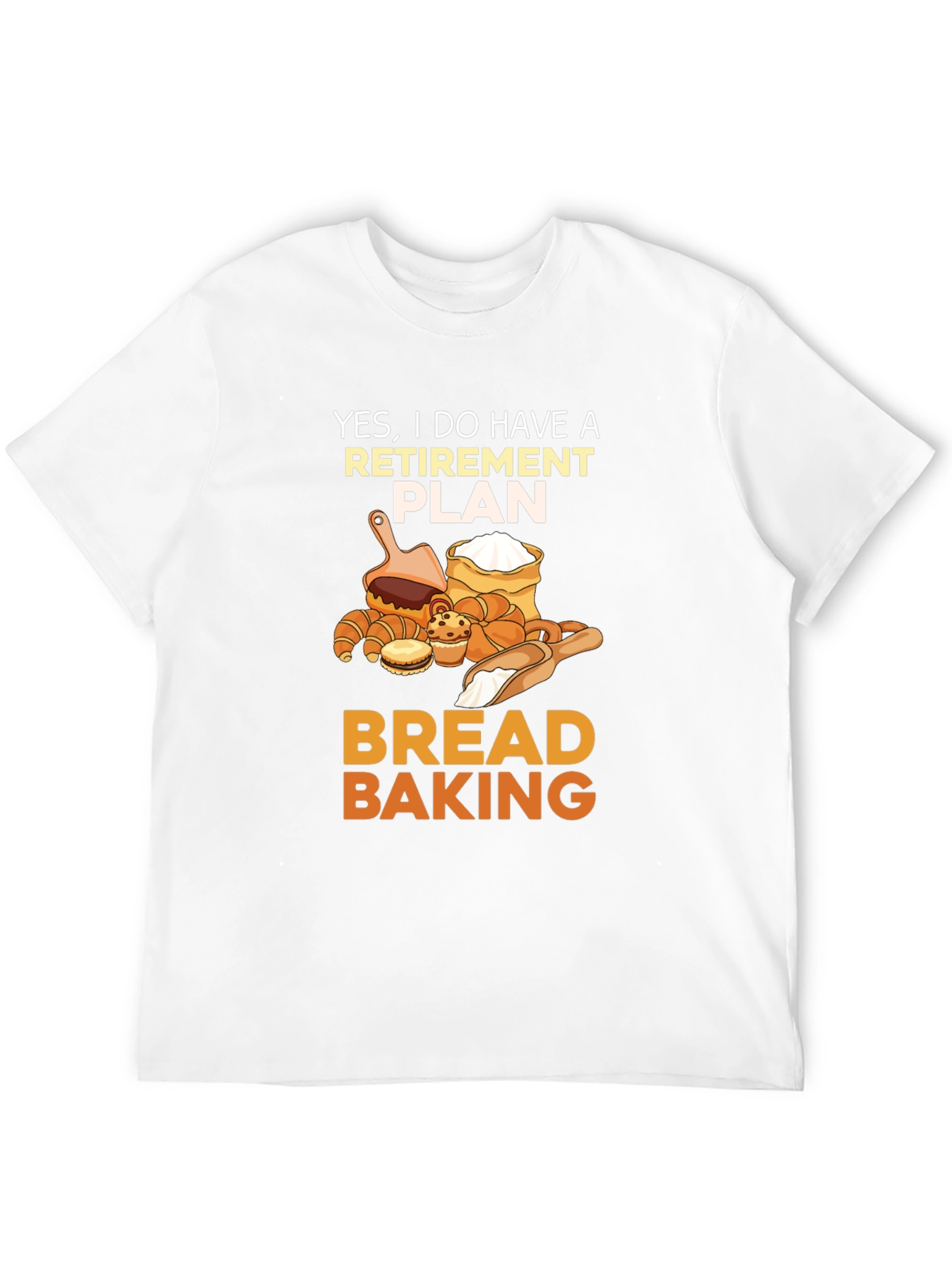 Retirement Plan Bread Baking T-Shirt