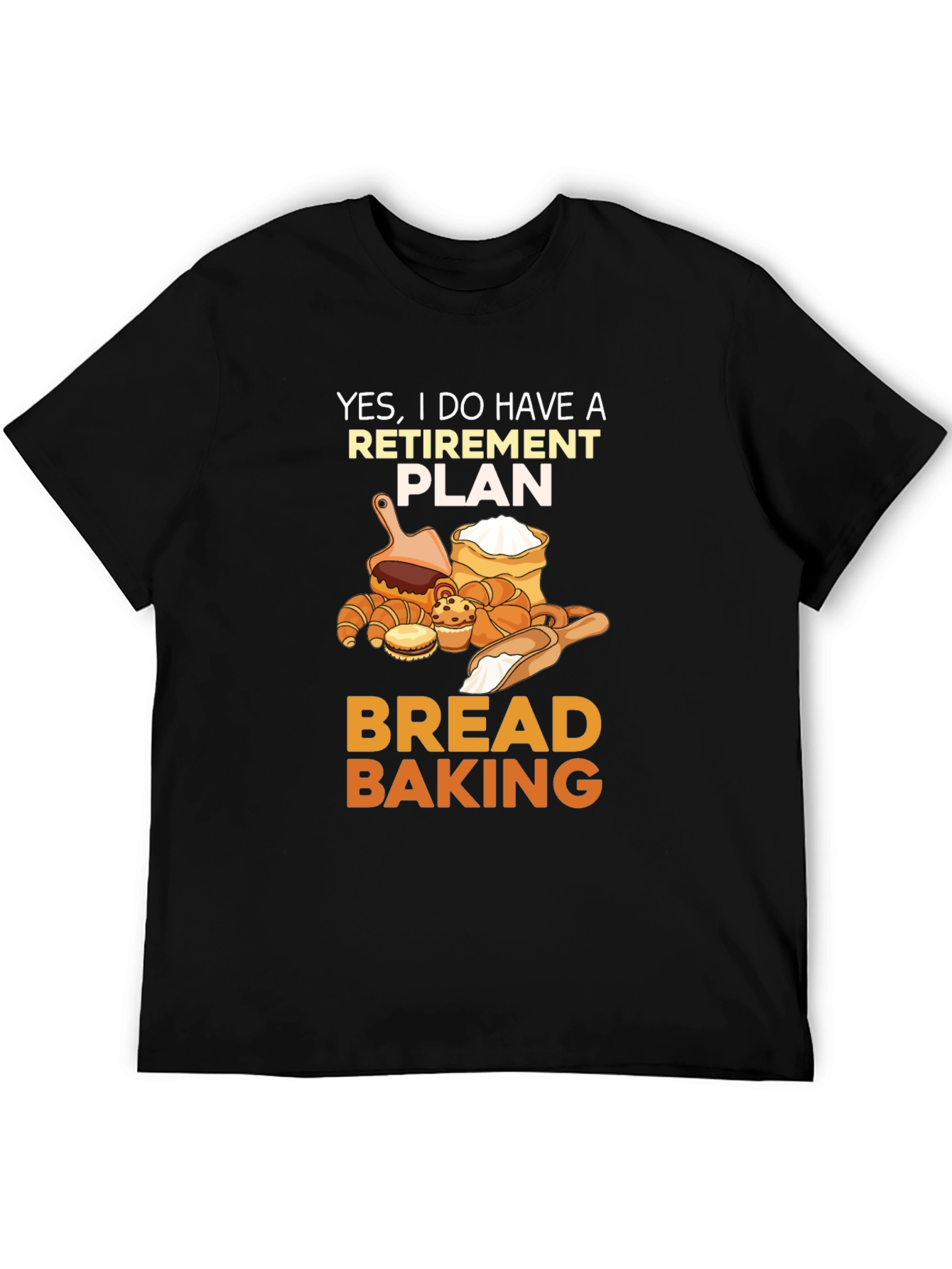 Retirement Plan Bread Baking T-Shirt