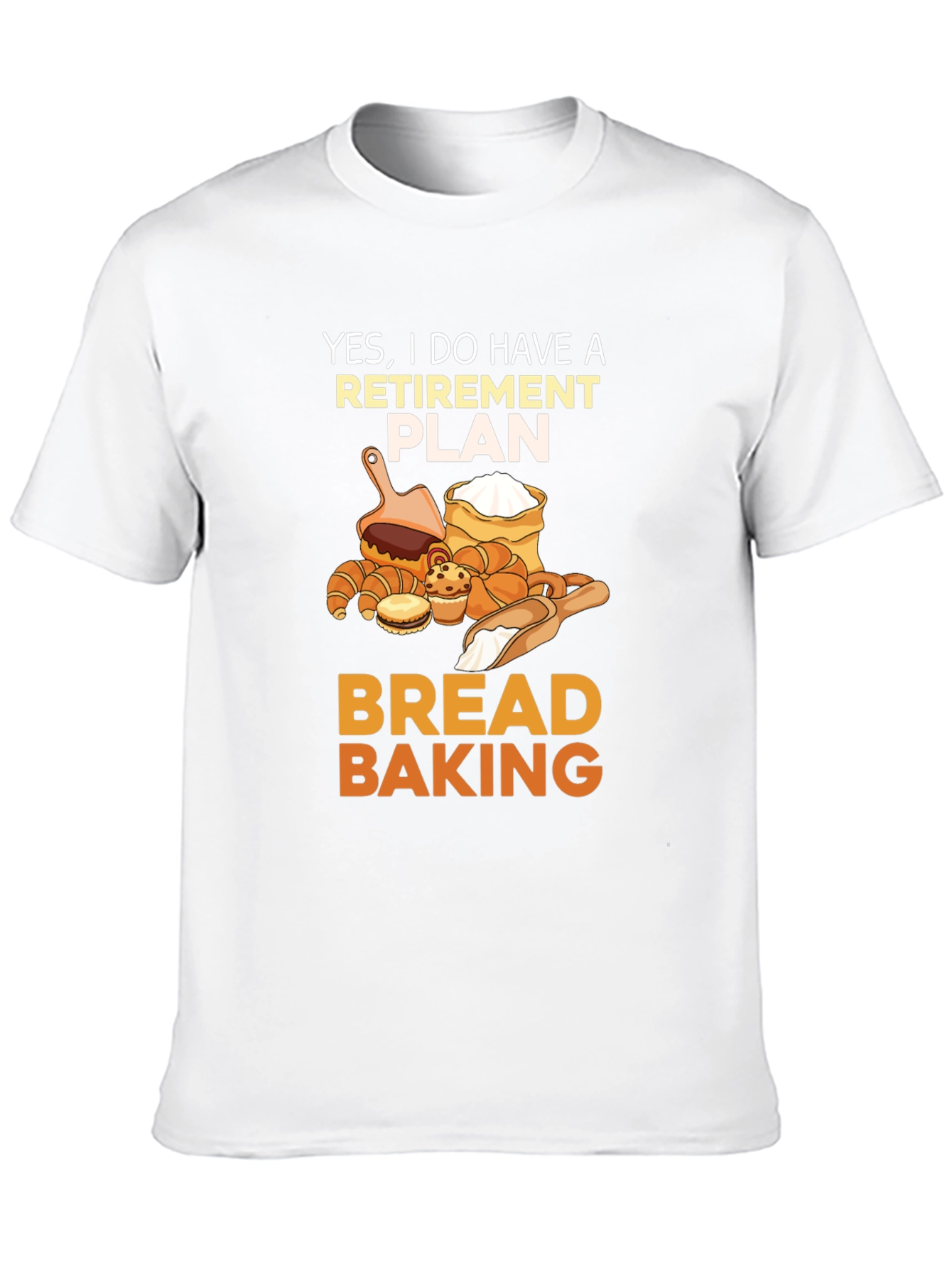 Retirement Plan Bread Baking T-Shirt
