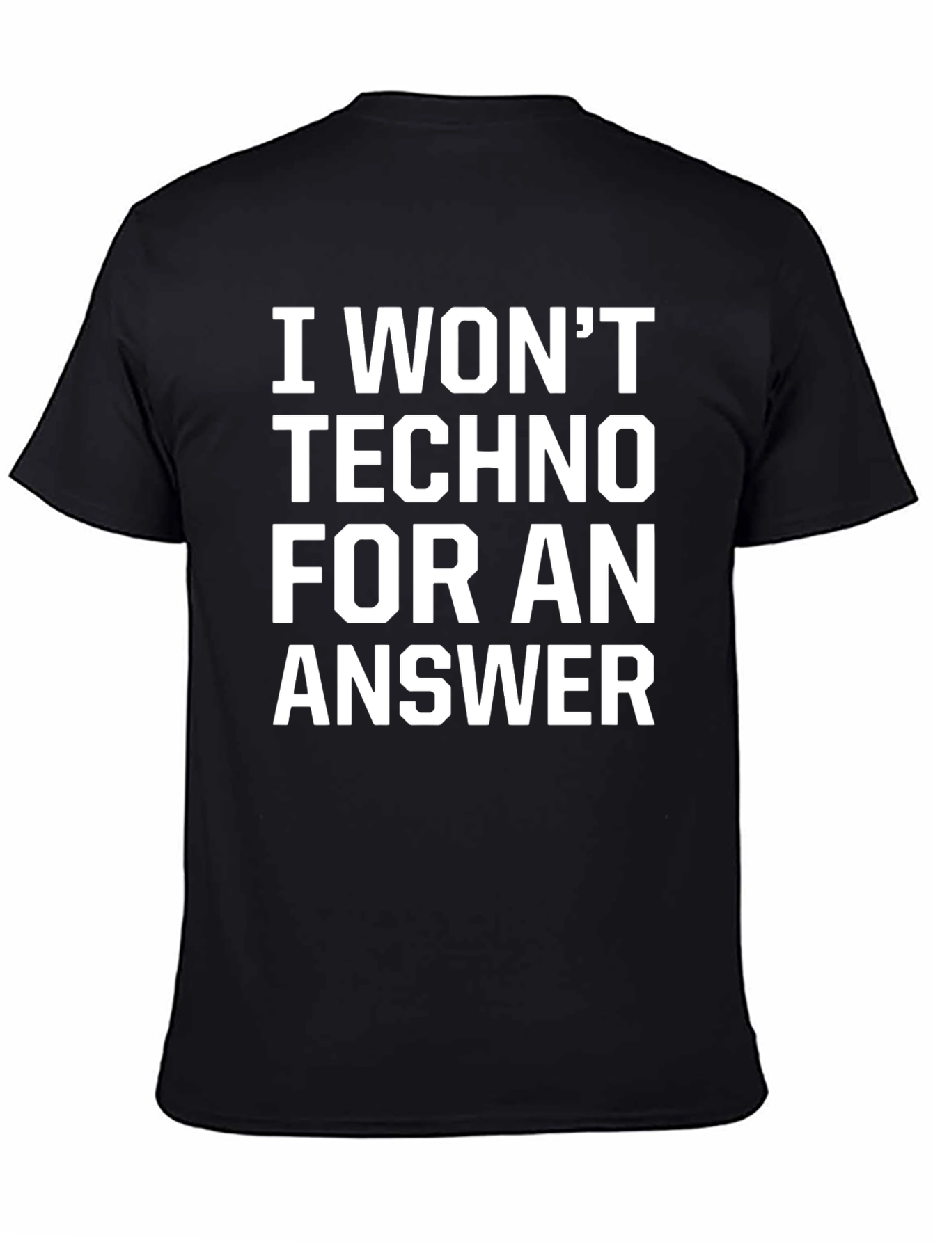 I Wont Techno for an Answer Black T-Shirt