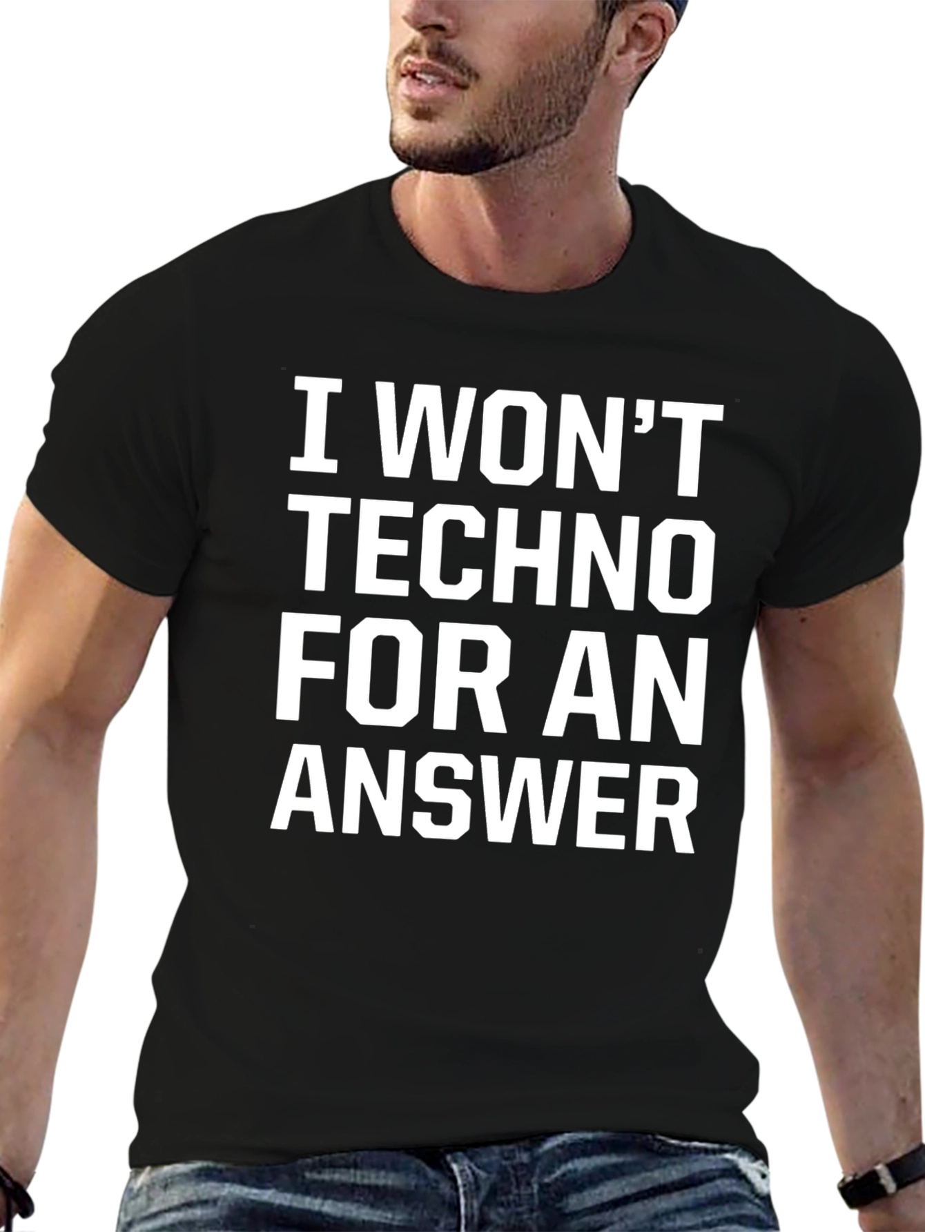 I Wont Techno for an Answer Black T-Shirt